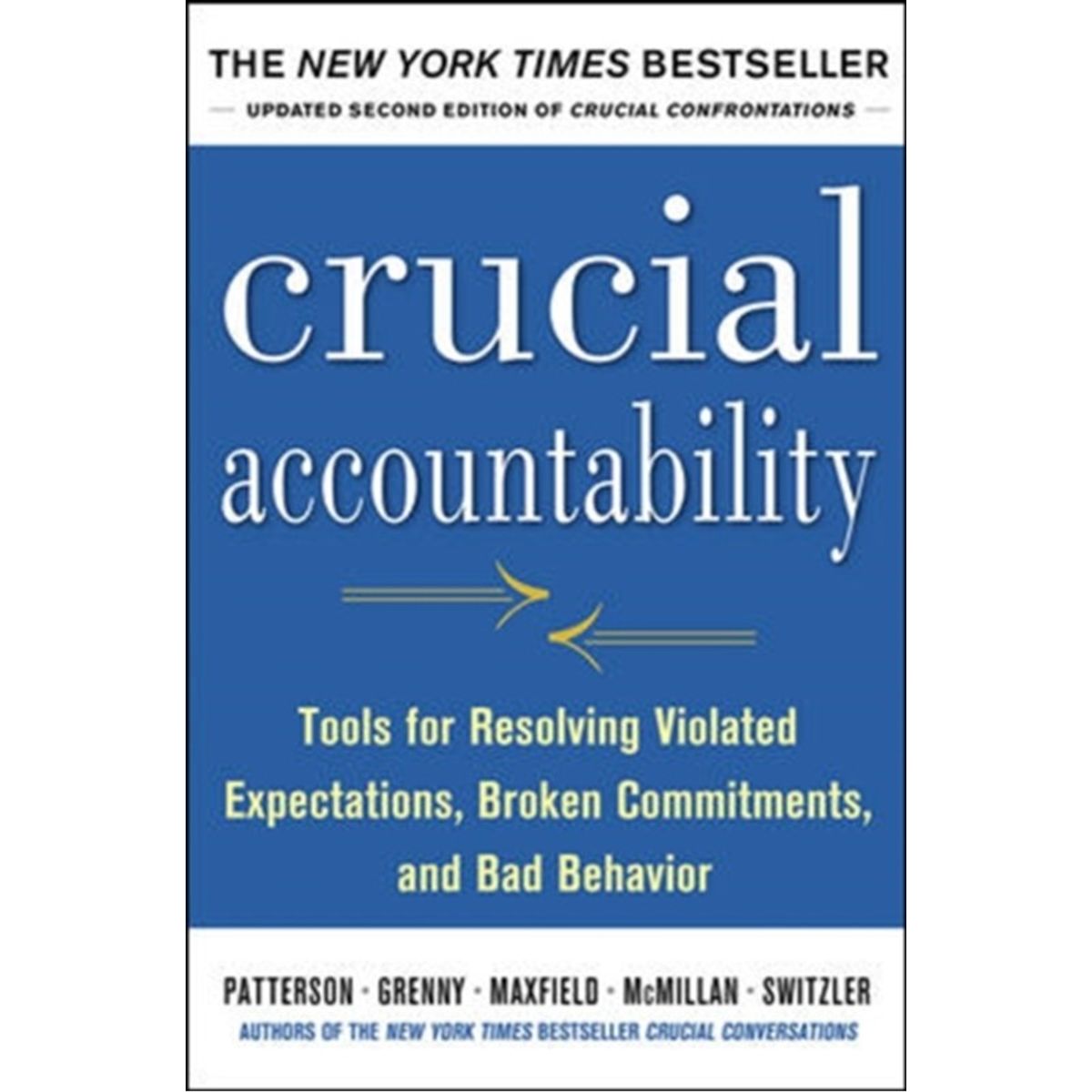 Crucial Accountability: Tools for Resolving Violated Expectations, Broken Commitments, and Bad Behavior, Second Edition ( Paperback)