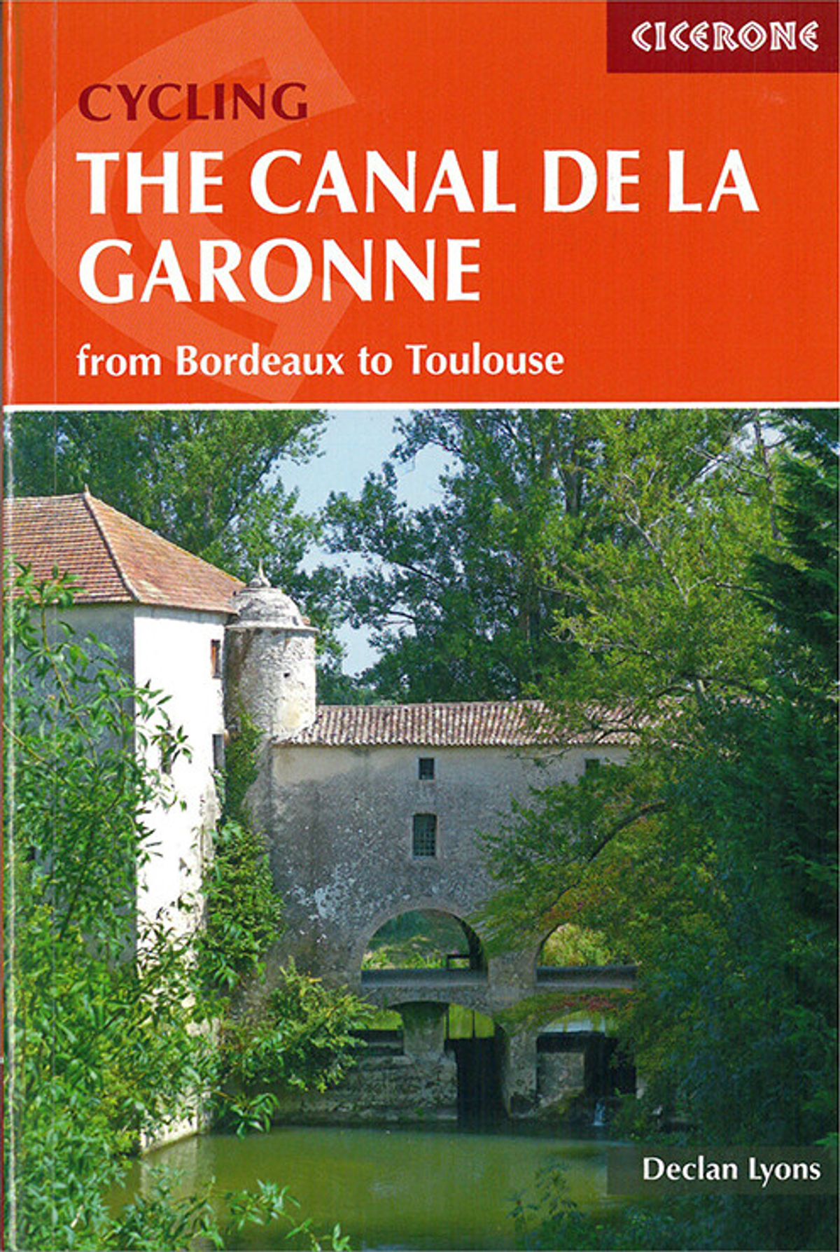 Cycling The Canal De La Garonne: Bordeaux To Toulouse - Declan Lyons - English Book