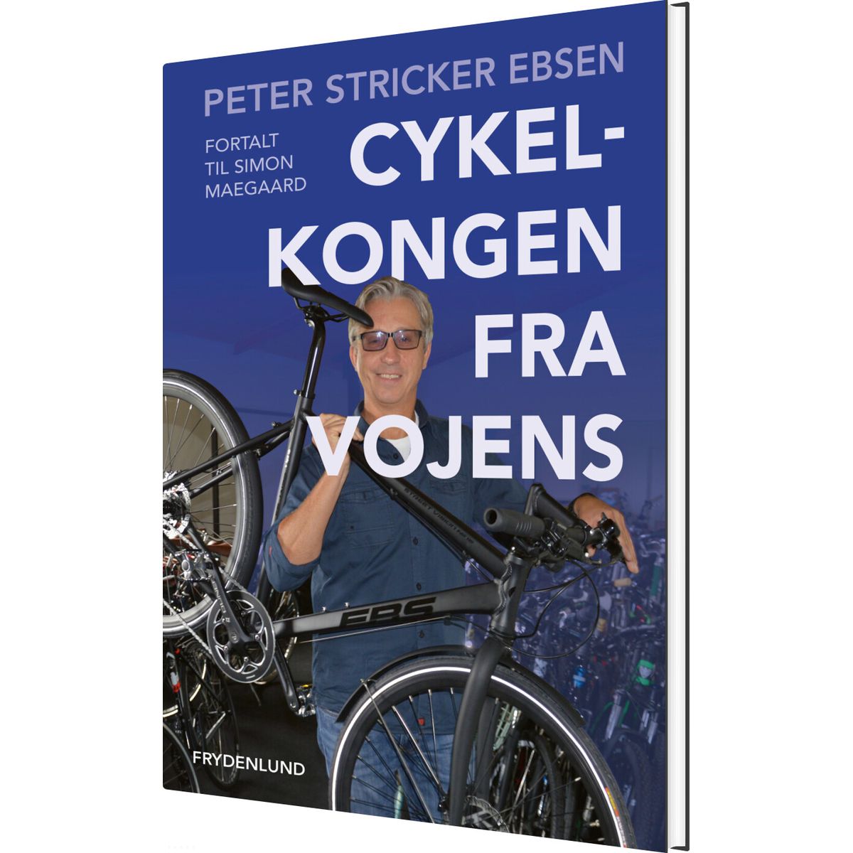 Cykelkongen Fra Vojens - Peter Stricker Ebsen Fortalt Til Simon Maegaard - Bog