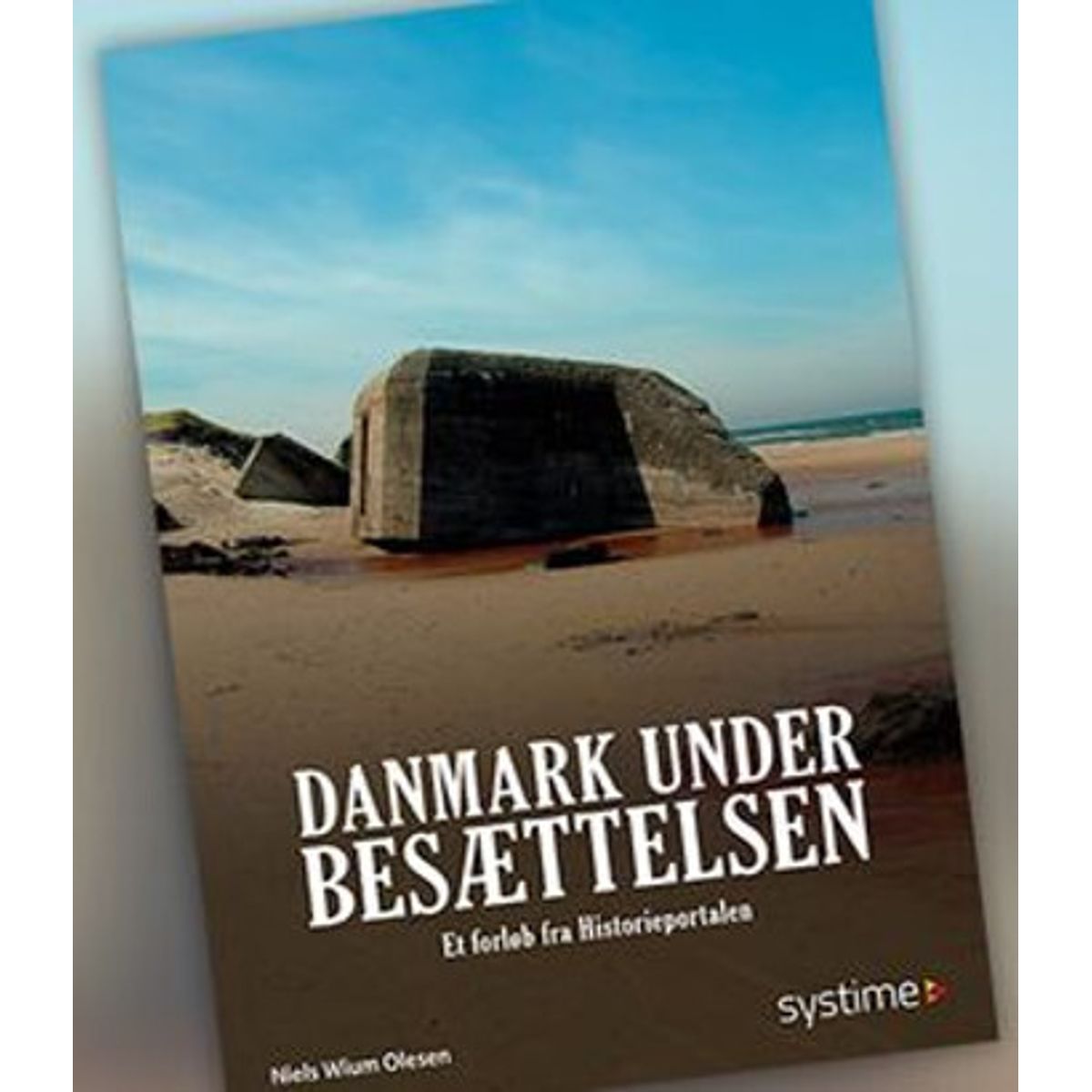 Danmark Under Besættelsen - Niels Wium Olesen - Bog