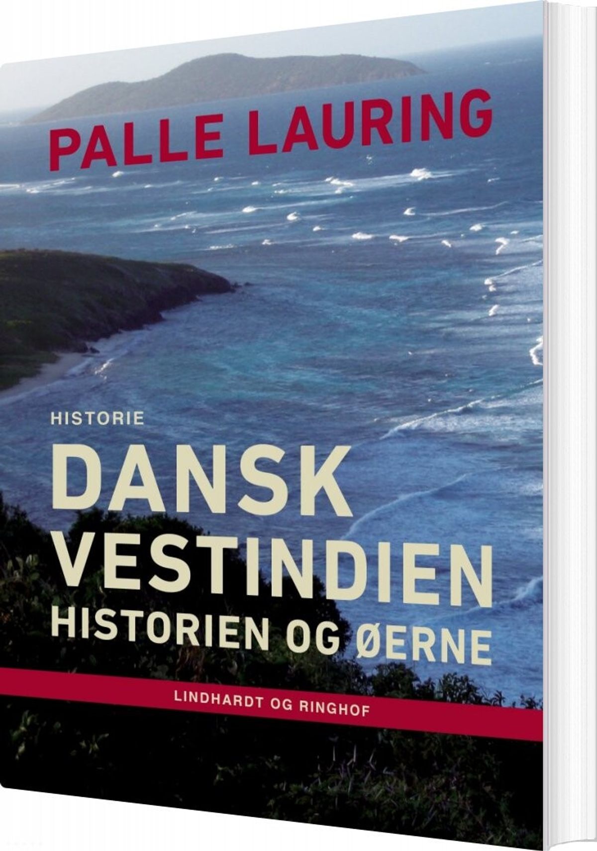 Dansk Vestindien: Historien Og øerne - Palle Lauring - Bog