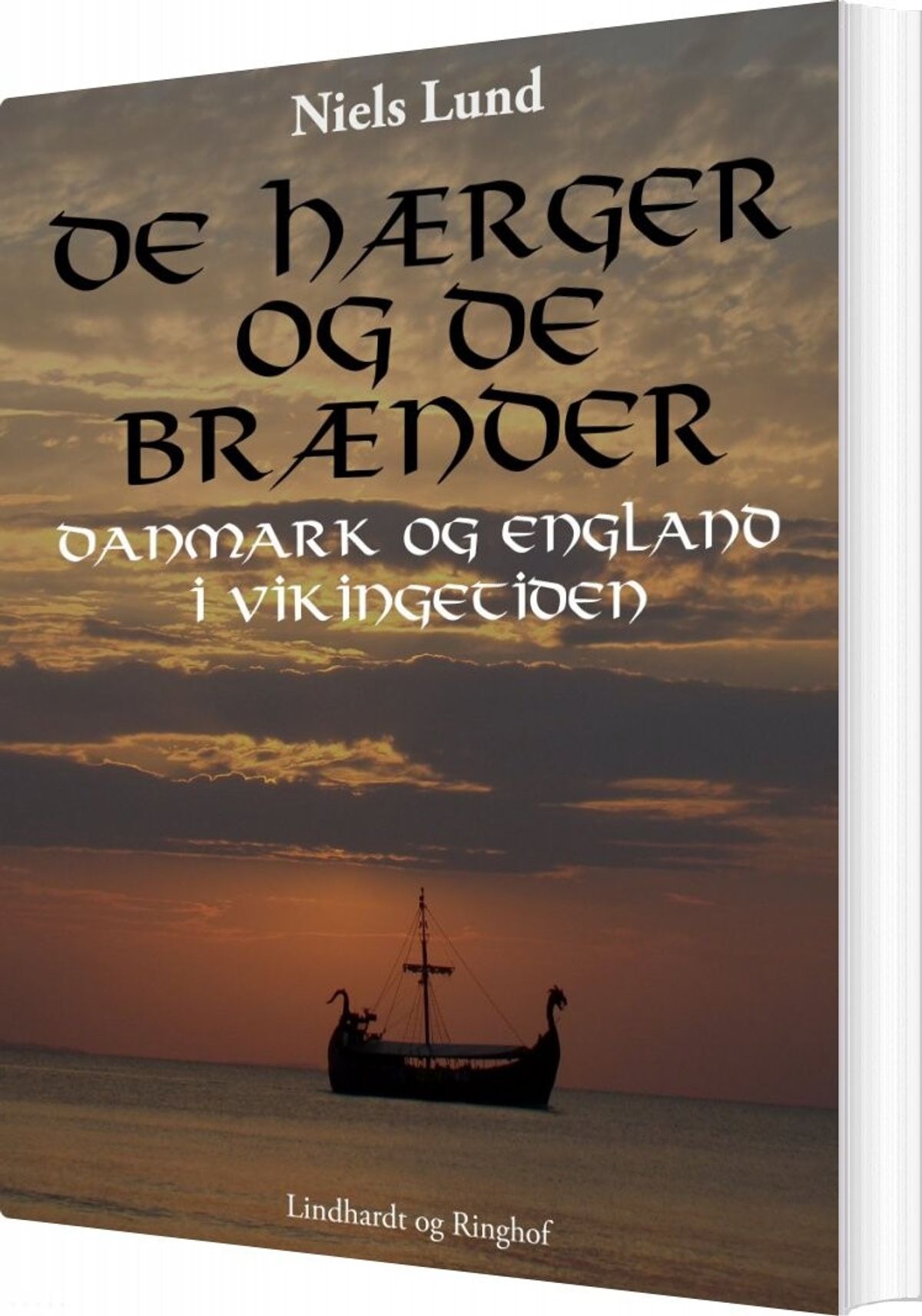 De Hærger Og De Brænder. Danmark Og England I Vikingetiden - Niels Lund - Bog