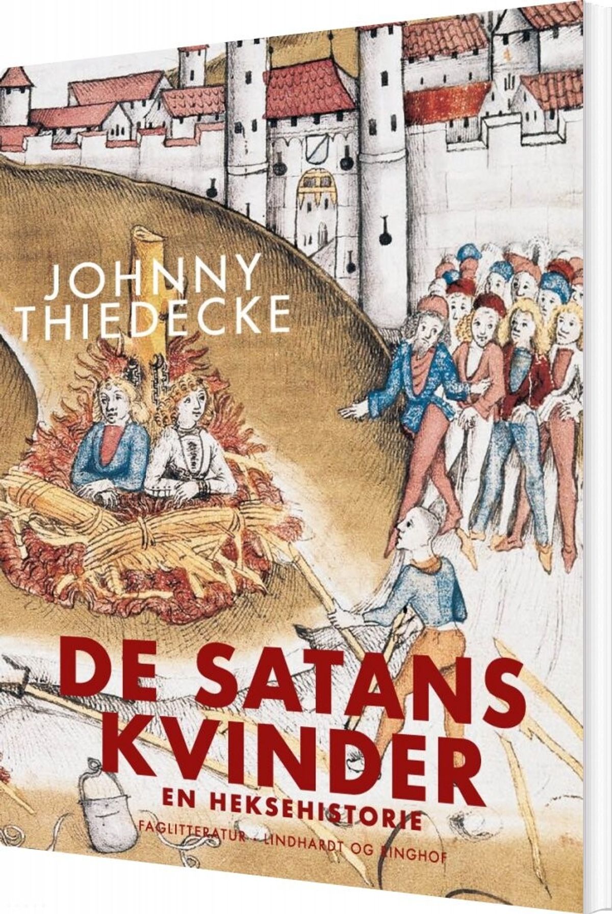 De Satans Kvinder. En Heksehistorie - Johnny Thiedecke - Bog