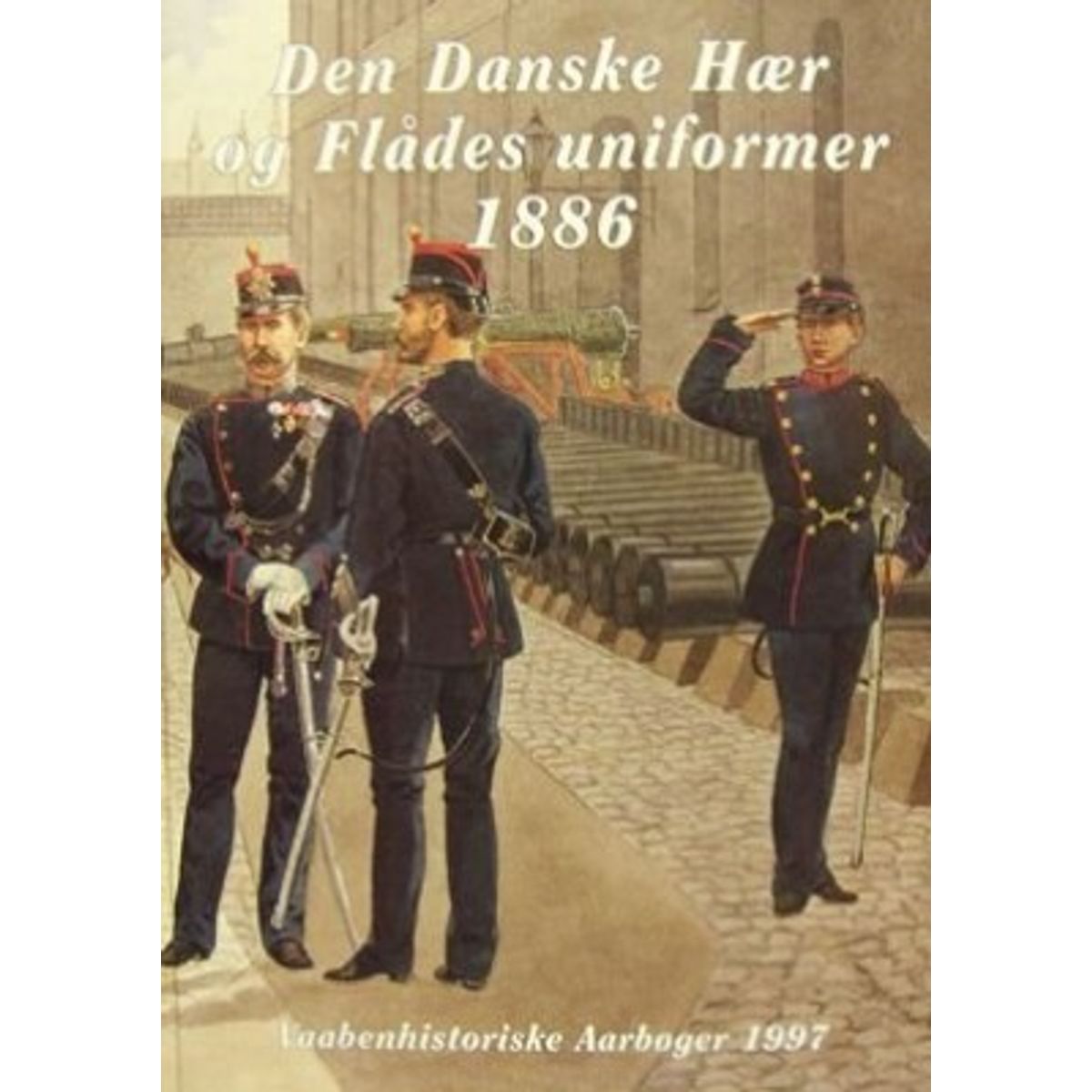 Den Danske Hær Og Flådes Uniformer 1886 - Bert Hansen - Bog