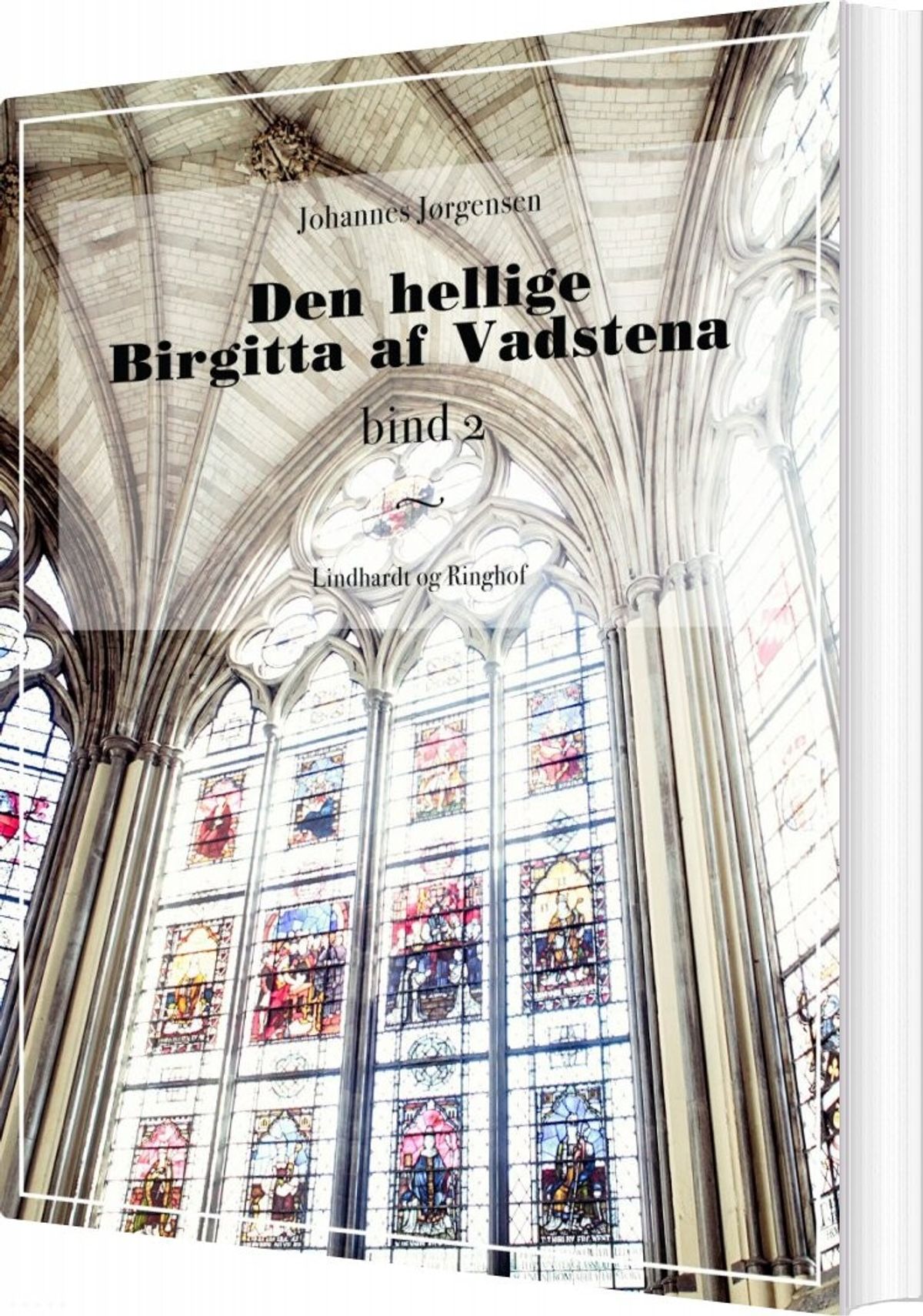 Den Hellige Birgitta Af Vadstena - Bind 2 - Johannes Jørgensen - Bog