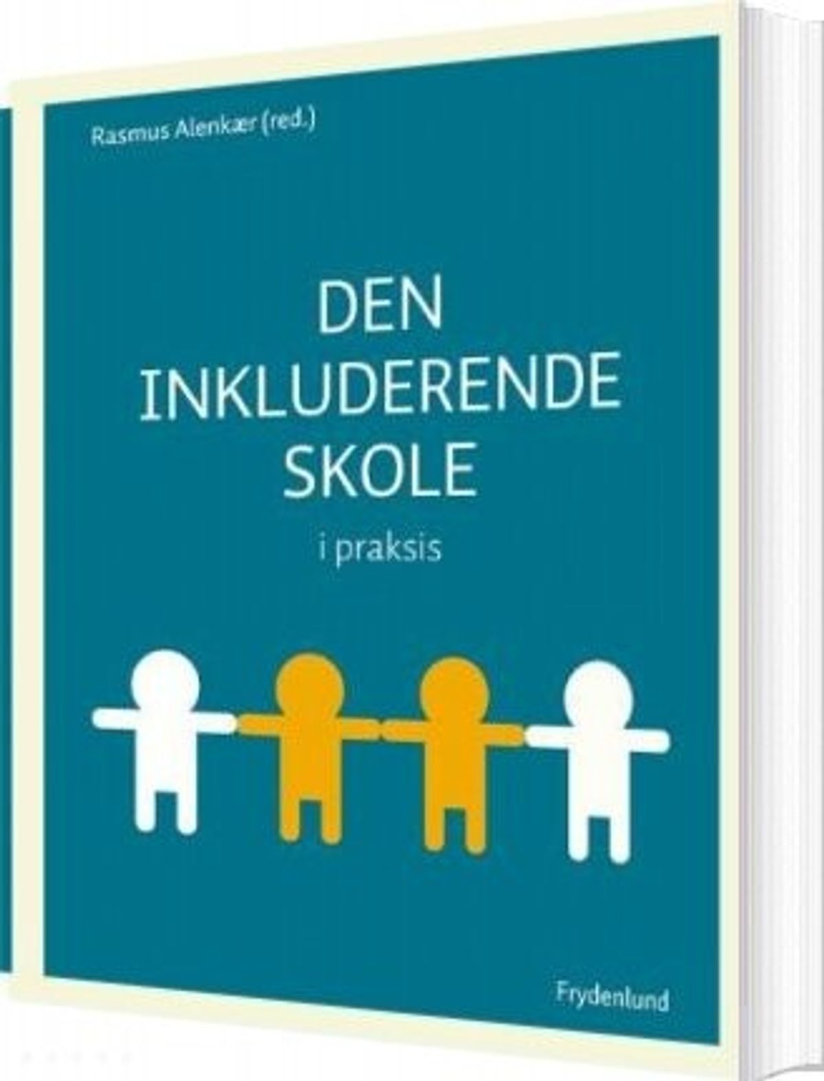 Den Inkluderende Skole I Praksis - Rasmus Alenkær - Bog