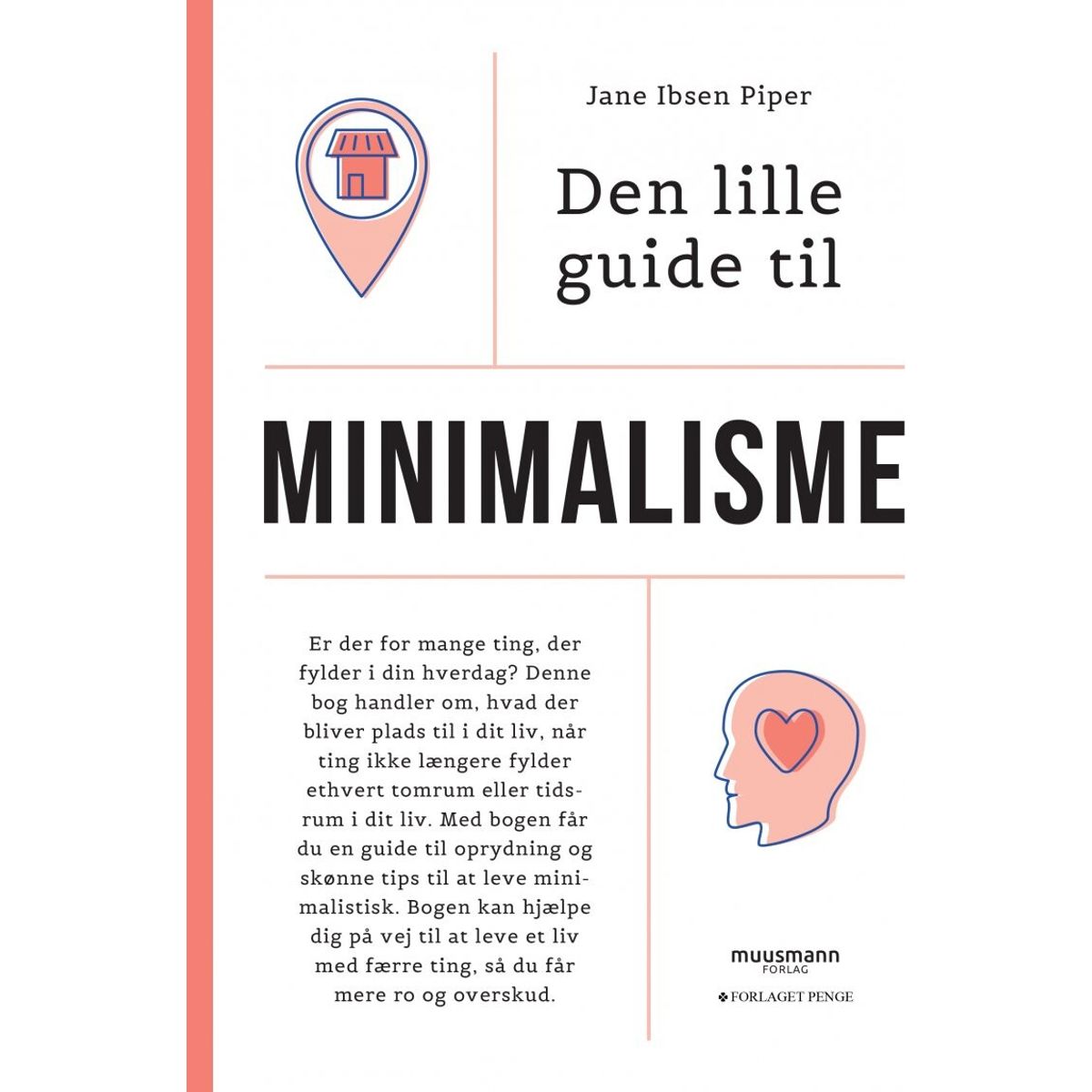 Den Lille Guide Til Minimalisme - Jane Ibsen Piper - Bog