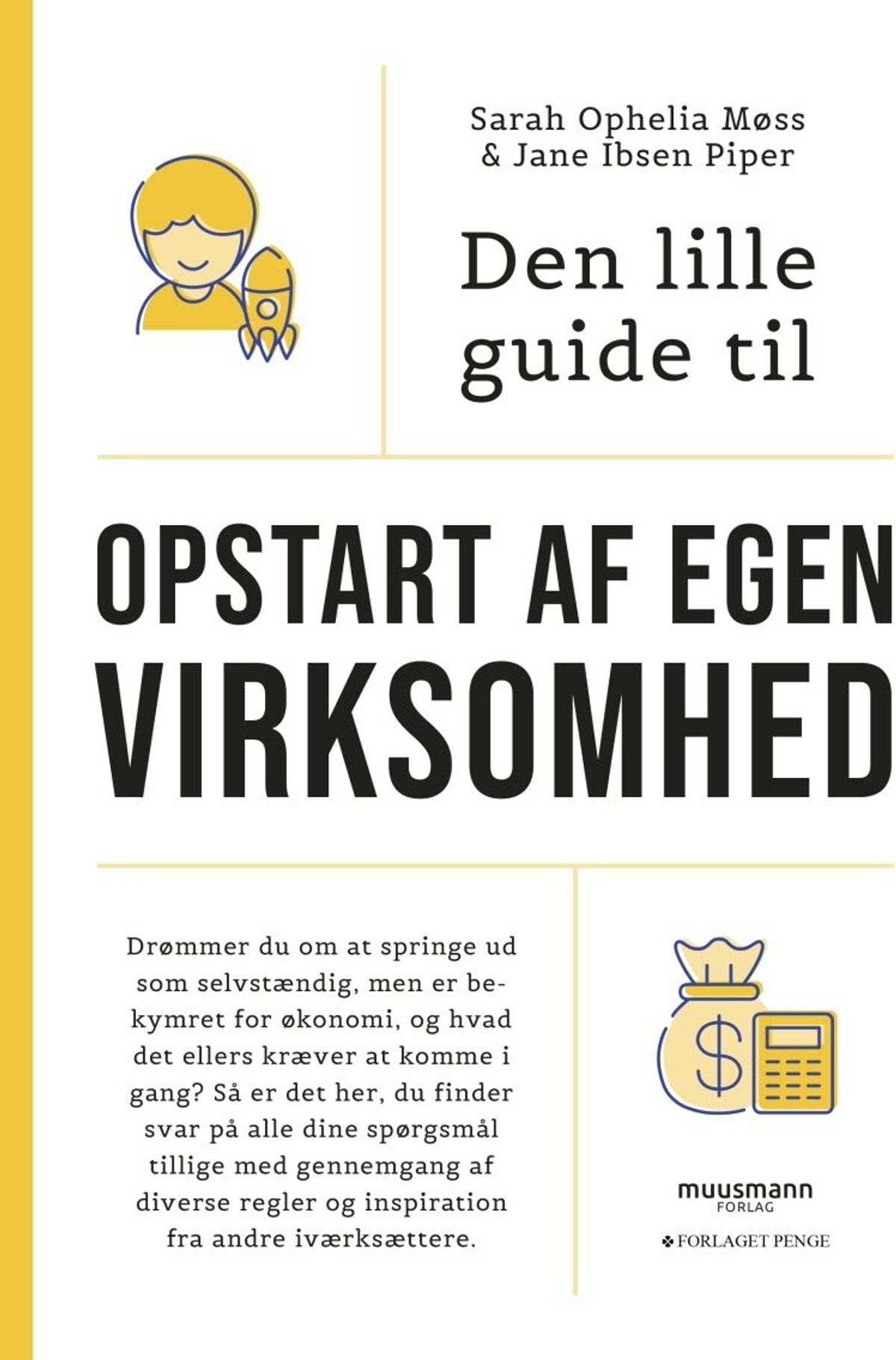 Den Lille Guide Til Opstart Af Egen Virksomhed - Sarah Ophelia Møss - Bog