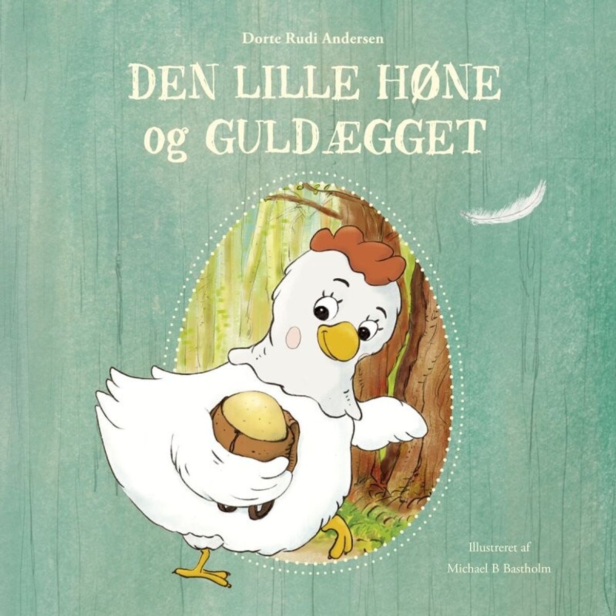 Den Lille Høne Og Guldægget - Dorte Rudi Andersen - Bog