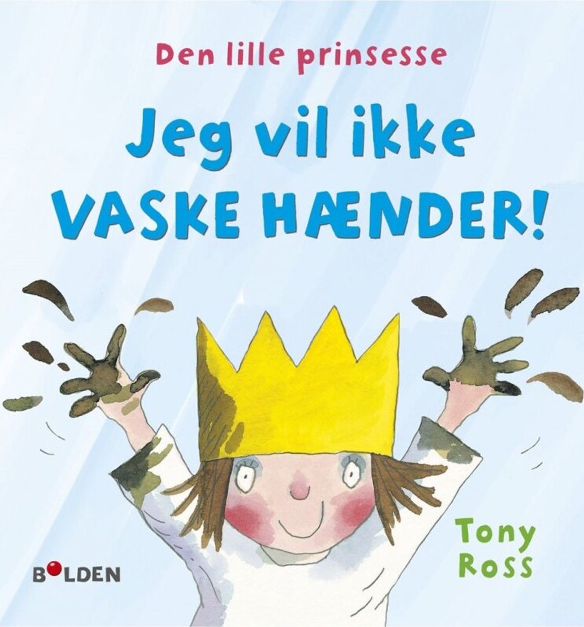 Den Lille Prinsesse: Jeg Vil Ikke Vaske Hænder - Tony Ross - Bog