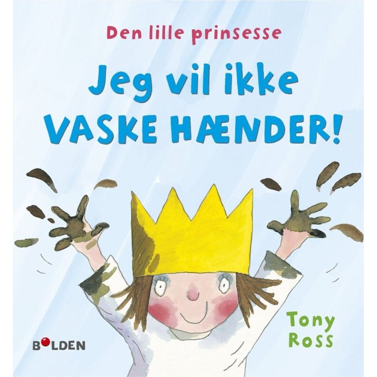 Den Lille Prinsesse: Jeg Vil Ikke Vaske Hænder - Tony Ross - Bog