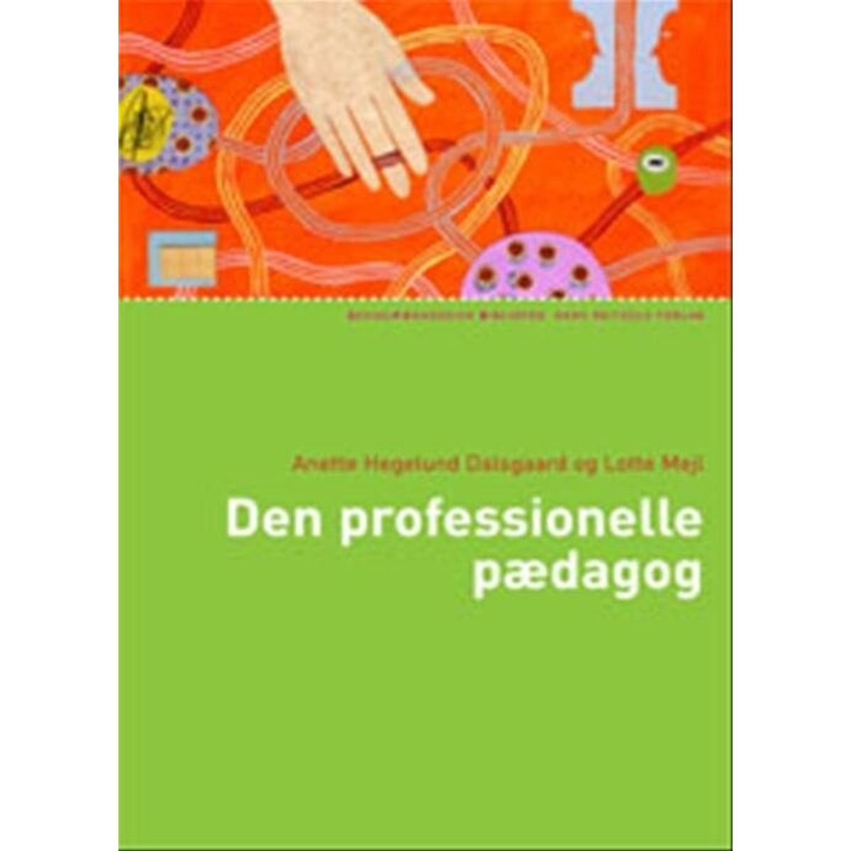 Den Professionelle Pædagog - Anette Hegelund Dalsgaard - Bog