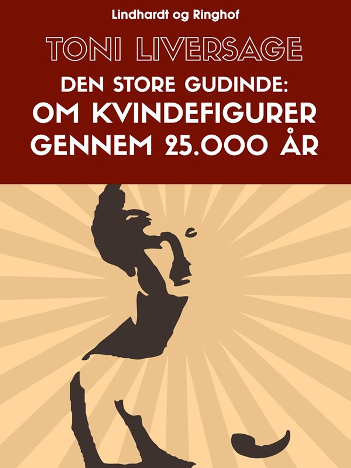 Den store gudinde. Om kvindefigurer gennem 25.000 år