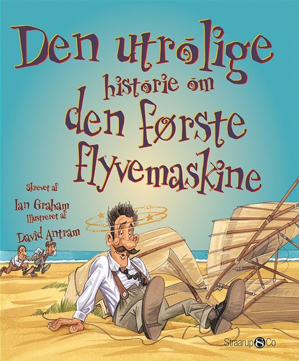 Den Utrolige Historie Om Den Første Flyvemaskine - Ian Graham - Bog