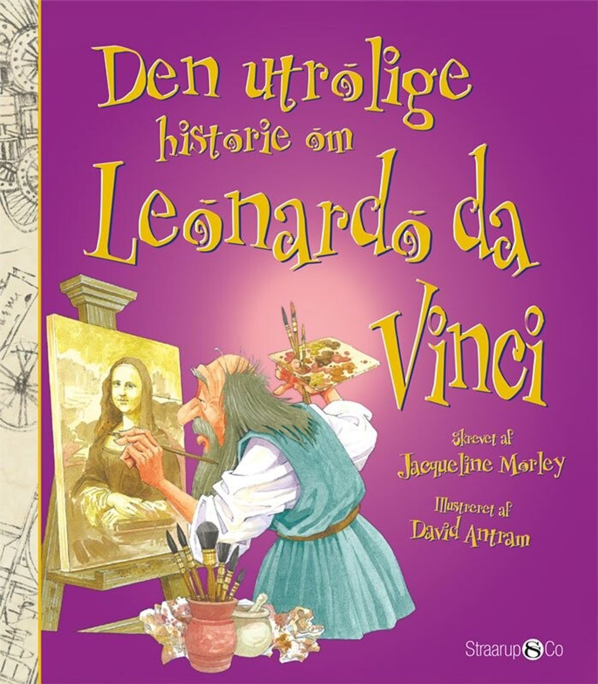 Den Utrolige Historie Om Leonardo Da Vinci - Jacqueline Morley - Bog