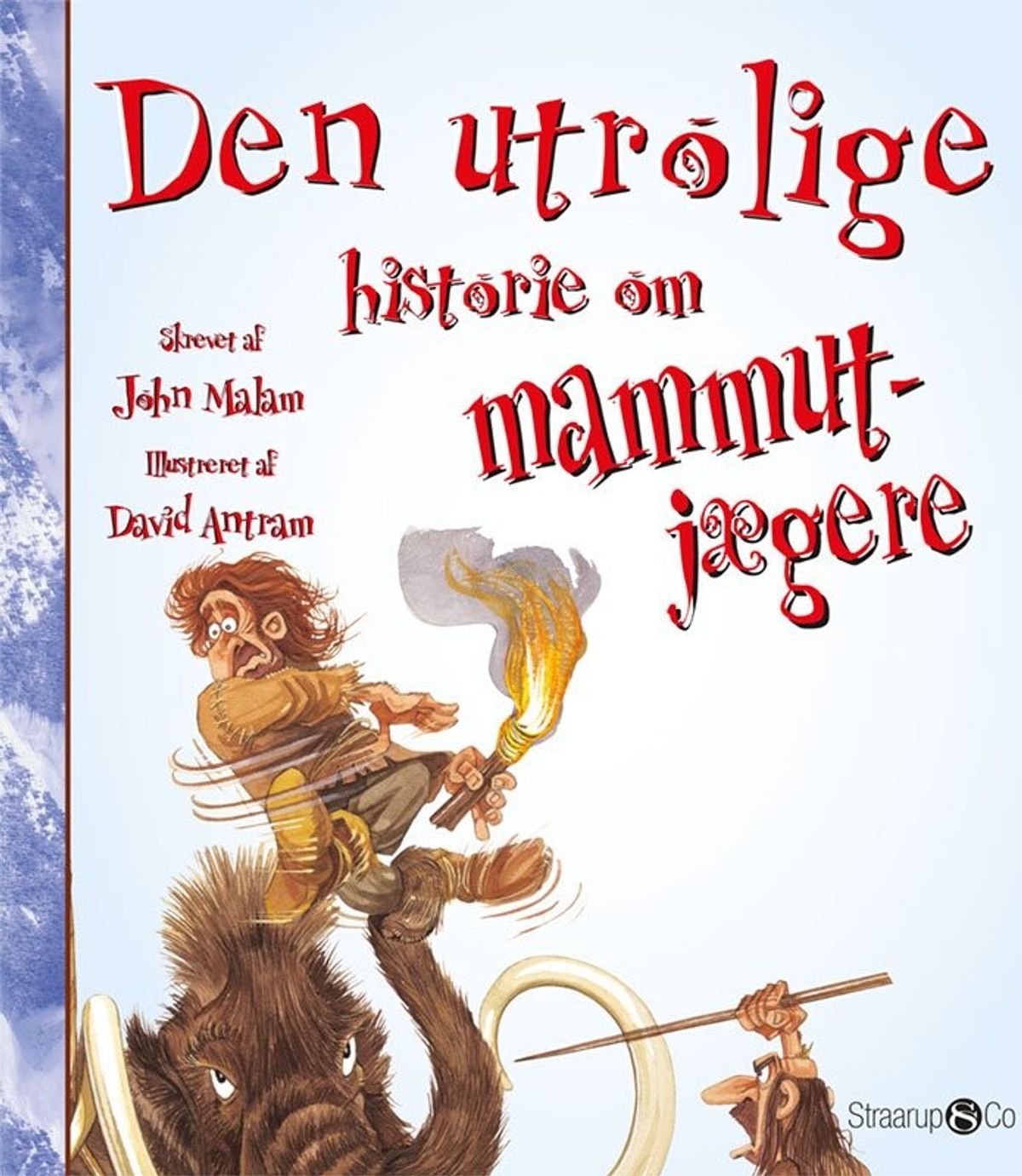 Den Utrolige Historie Om Mammutjægere - John Malam - Bog