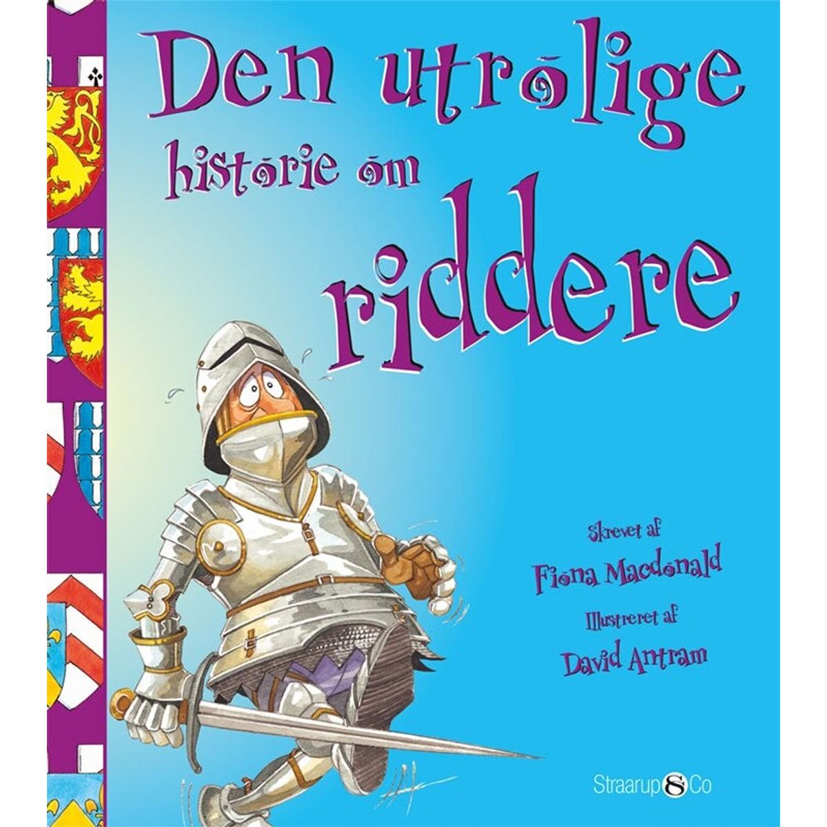 Den Utrolige Historie Om Riddere - Fiona Macdonald - Bog