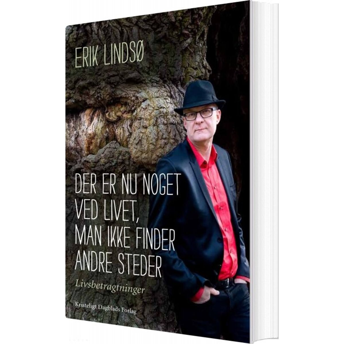 Der Er Nu Noget Ved Livet, Man Ikke Finder Andre Steder - Erik Lindsø - Bog