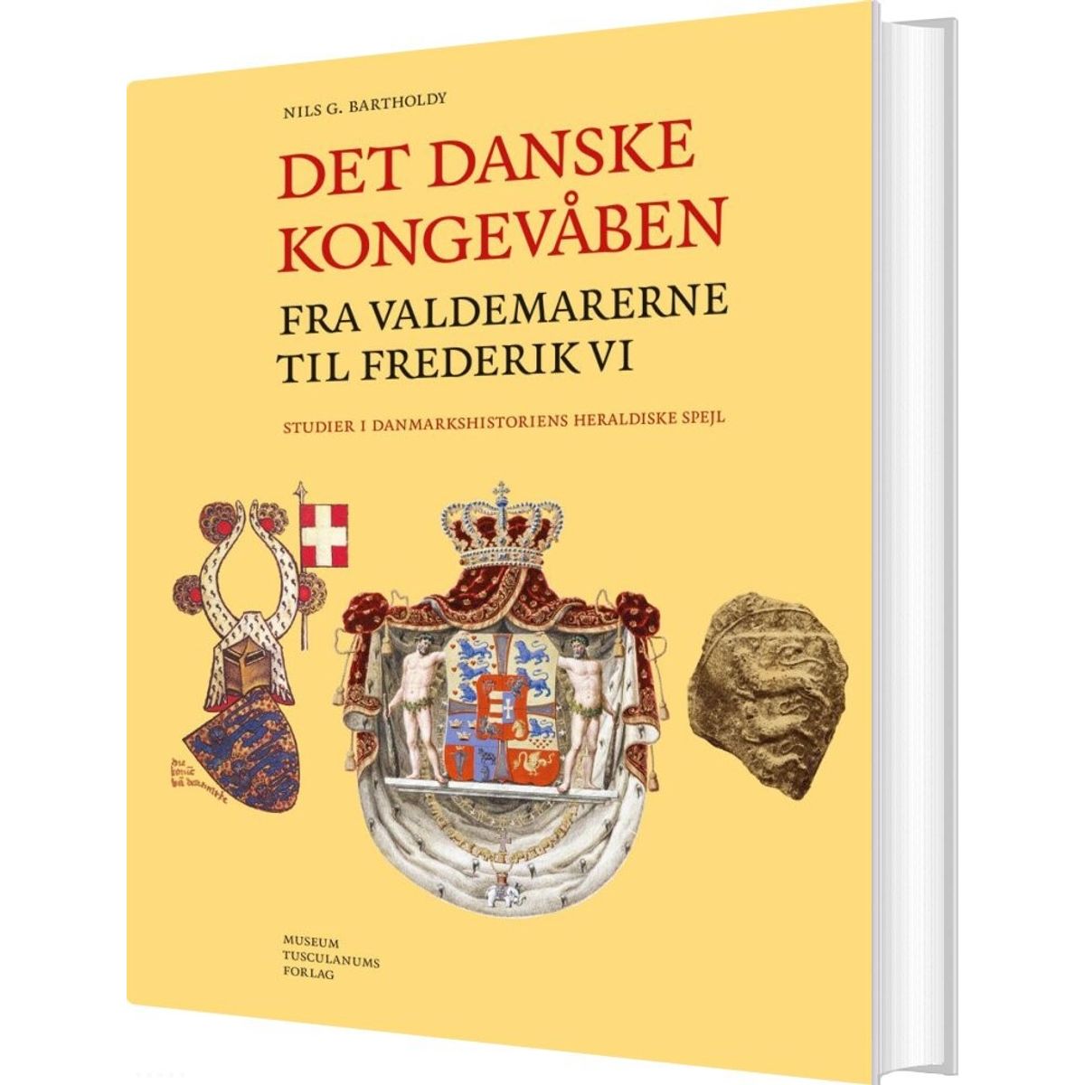 Det Danske Kongevåben Fra Valdemarerne Til Frederik Vi - Nils Bartholdy - Bog