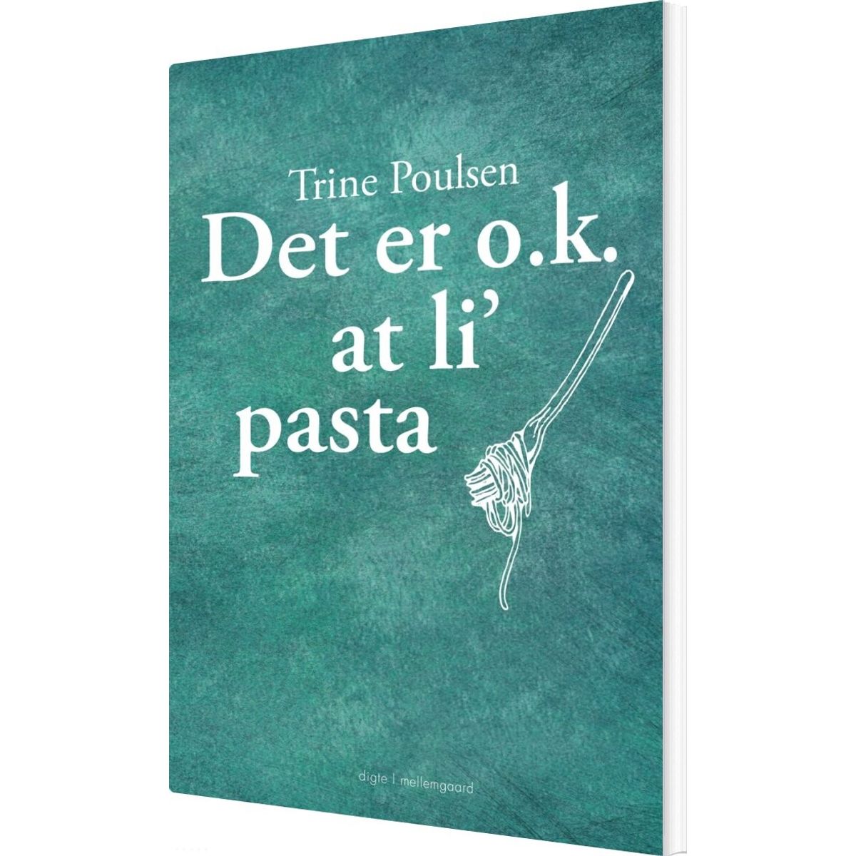 Det Er O.k. At Li' Pasta - Trine Poulsen - Bog