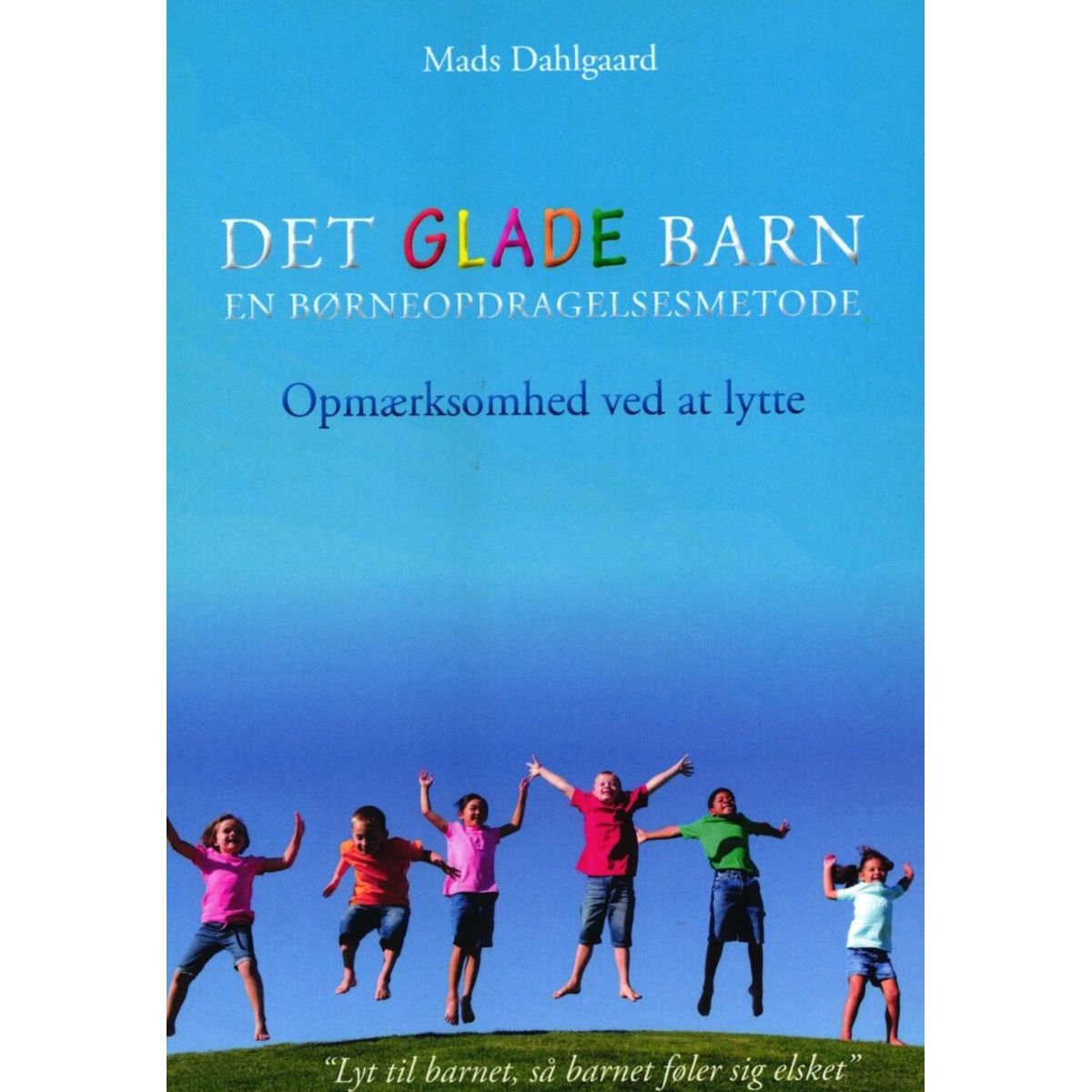 Det Glade Barn - En Børneopdragelsesmetode - Mads Dahlgaard - Bog