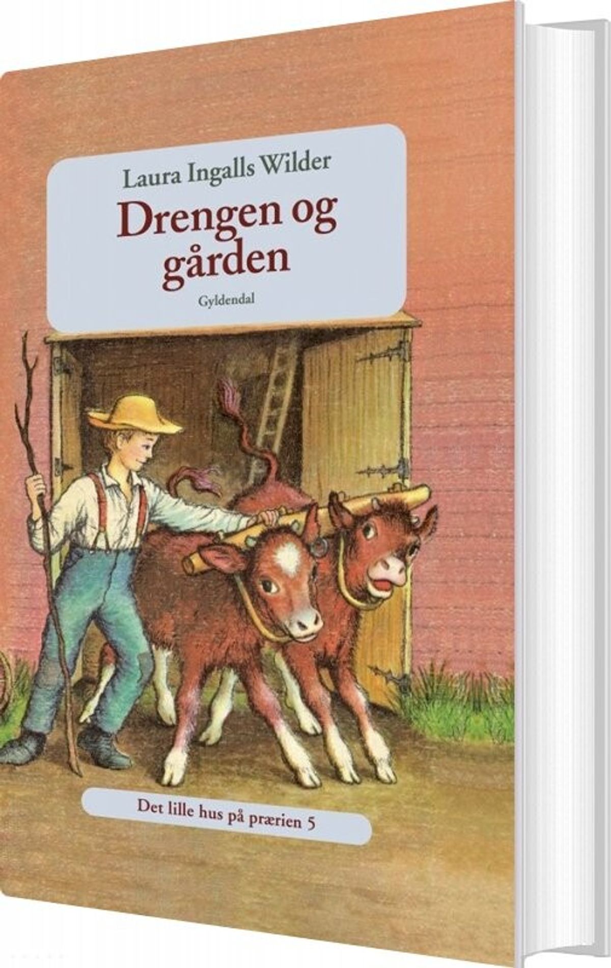 Det Lille Hus På Prærien 5- Drengen Og Gården - Laura Ingalls Wilder - Bog