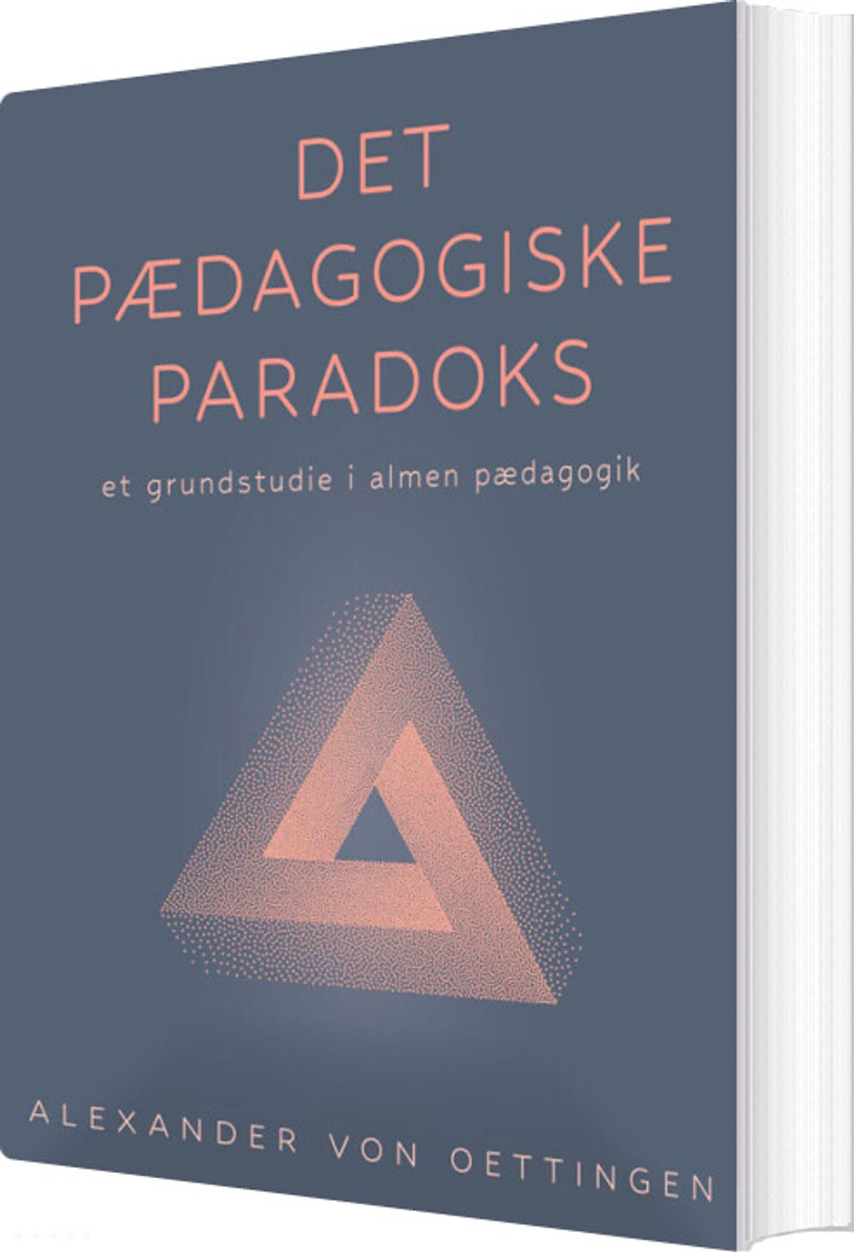 Det Pædagogiske Paradoks - Alexander Von Oettingen - Bog