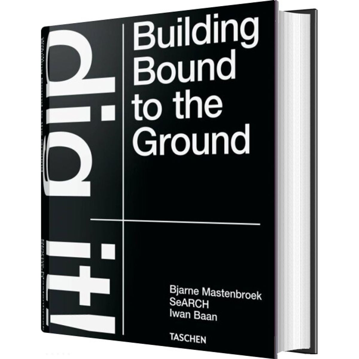 Dig It! Building Bound To The Ground - Bjarne Mastenbroek - English Book