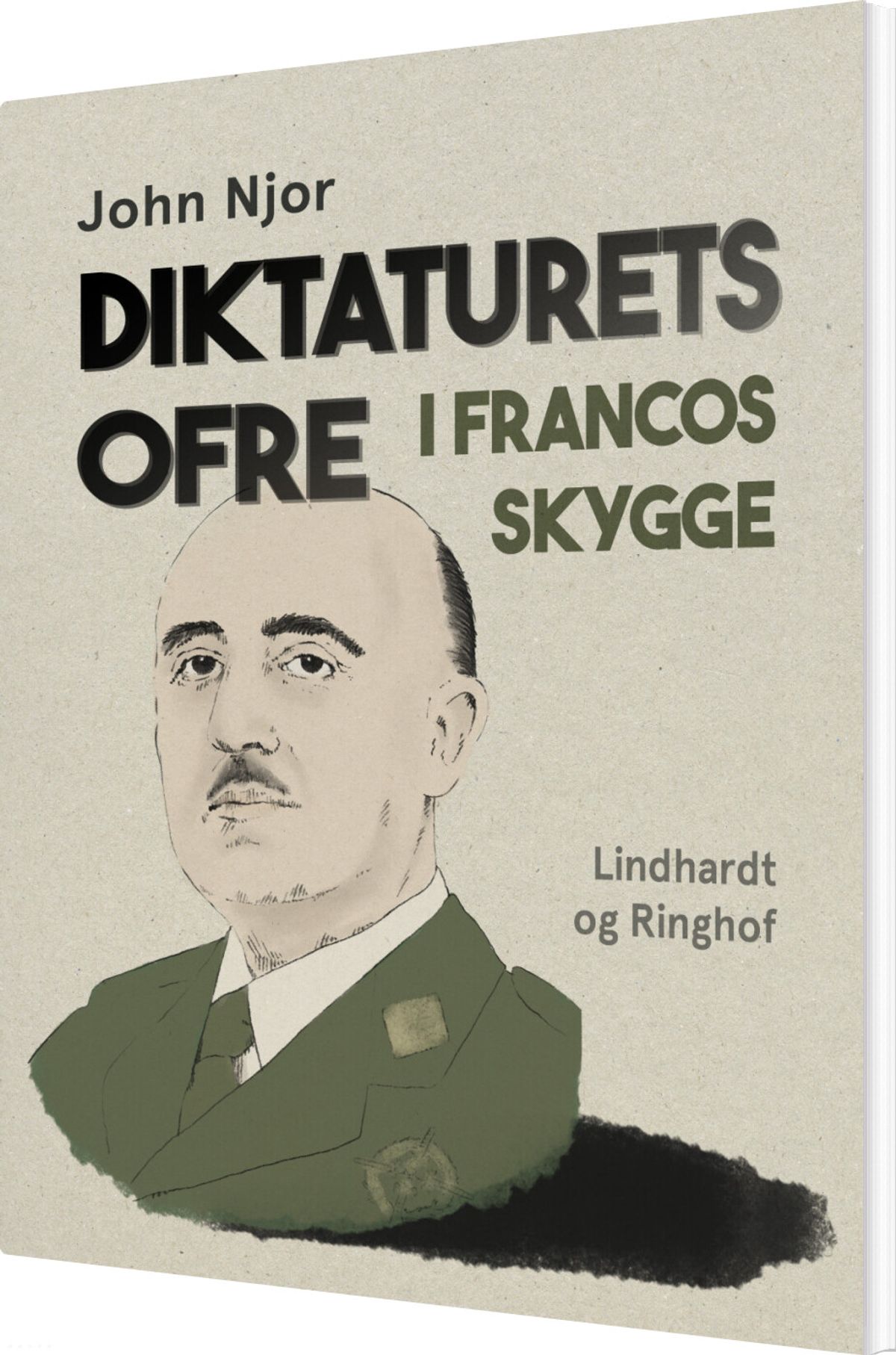 Diktaturets Ofre. I Francos Skygge - John Njor - Bog