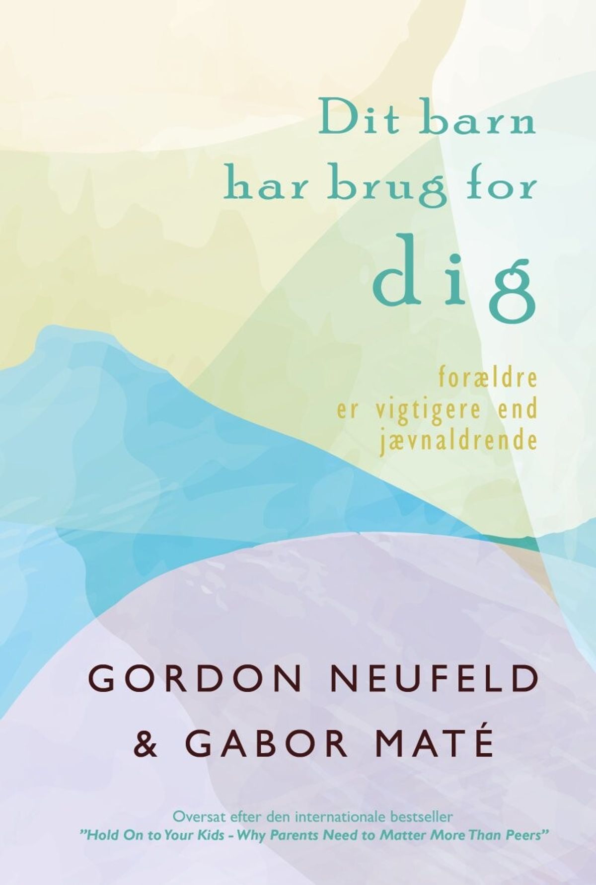 Dit Barn Har Brug For Dig - Gordon Neufeld - Bog