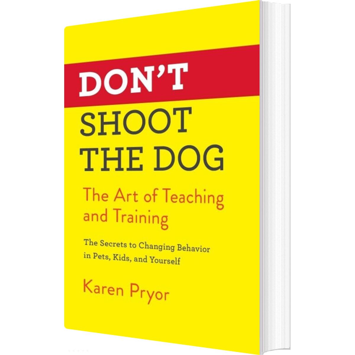 Don't Shoot The Dog: The Art Of Teaching And Training - Karen Pryor - English Book