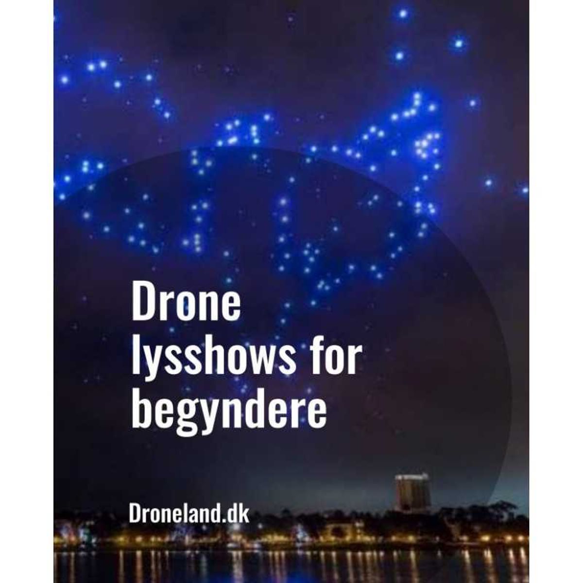 Drone lysshows for begyndere