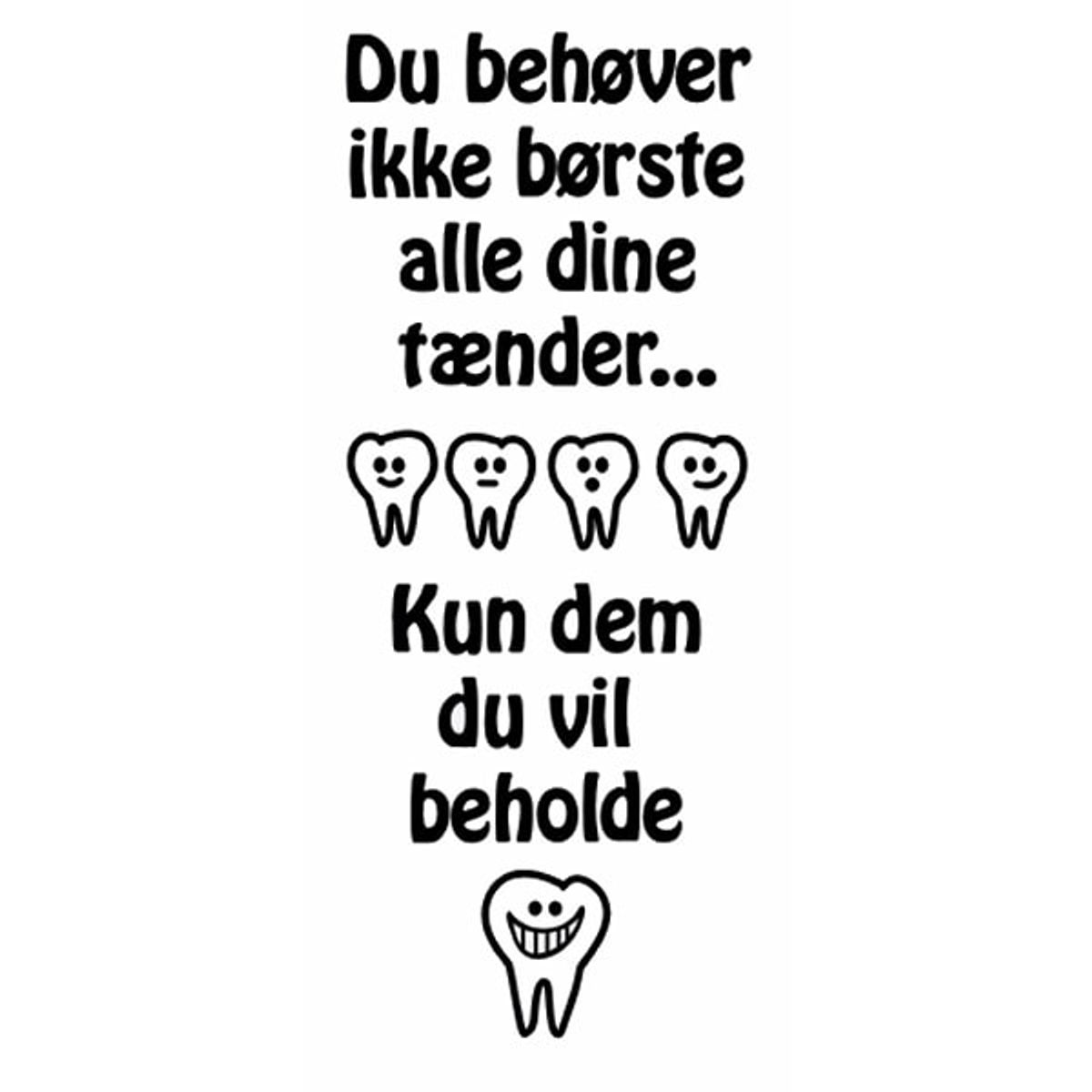 Du behøver ikke børste tænder wallsticker. 22x55cm