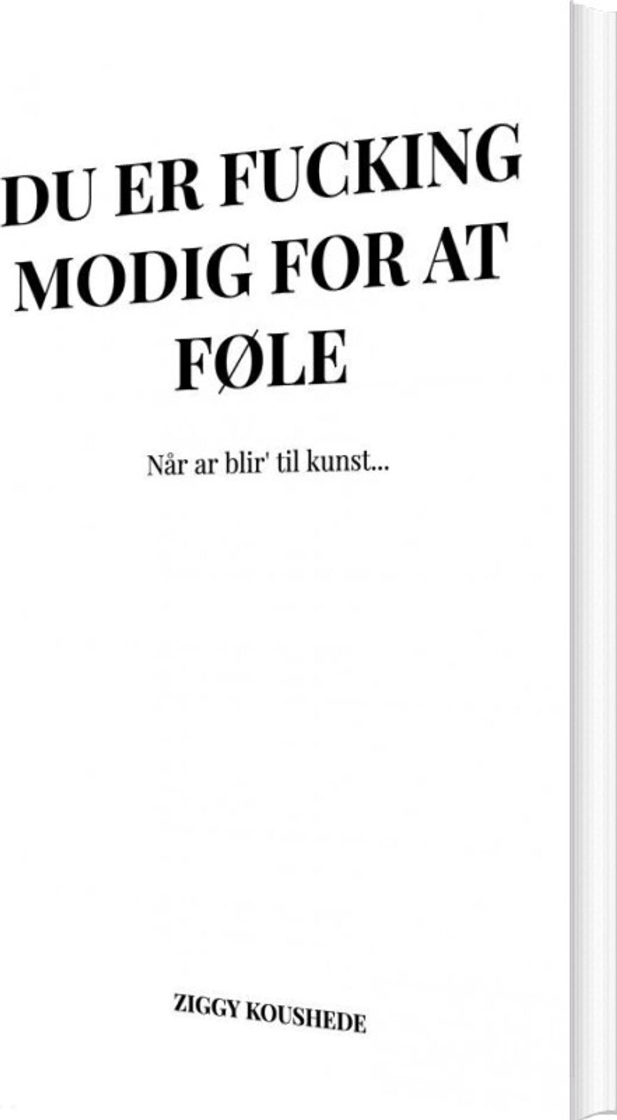 Du Er Fucking Modig For At Føle - Ziggy Koushede - Bog