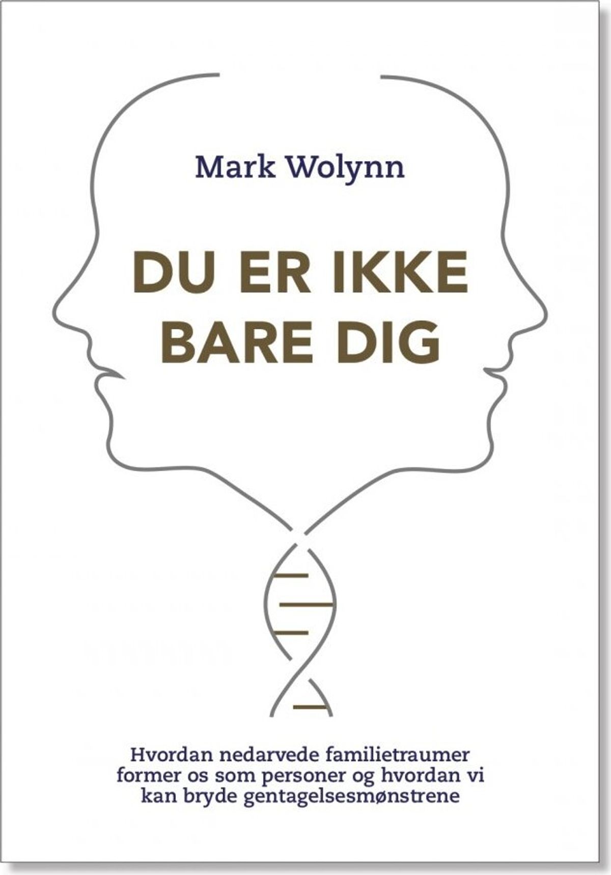 Du Er Ikke Bare Dig - Mark Wolynn - Bog