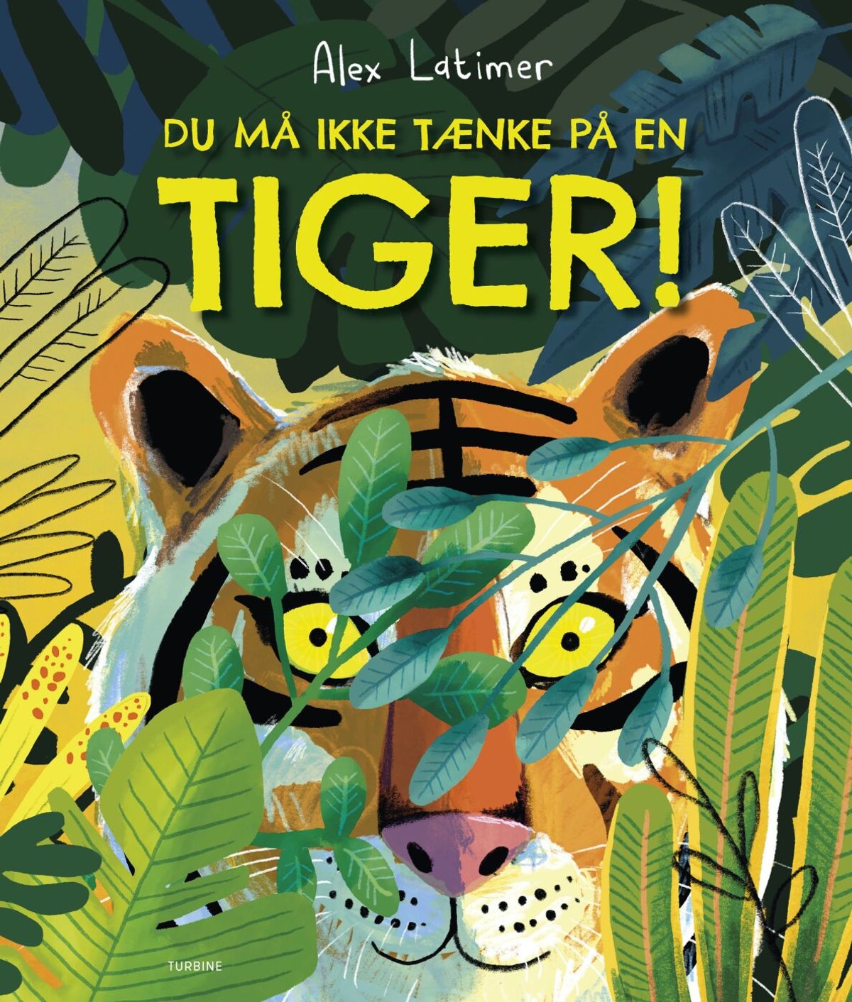 Du Må Ikke Tænke På En Tiger! - Alex Latimer - Bog