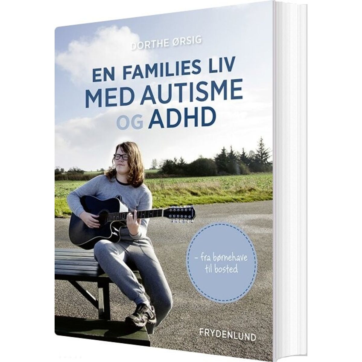 En Families Liv Med Autisme Og Adhd - Dorthe ørsig - Bog