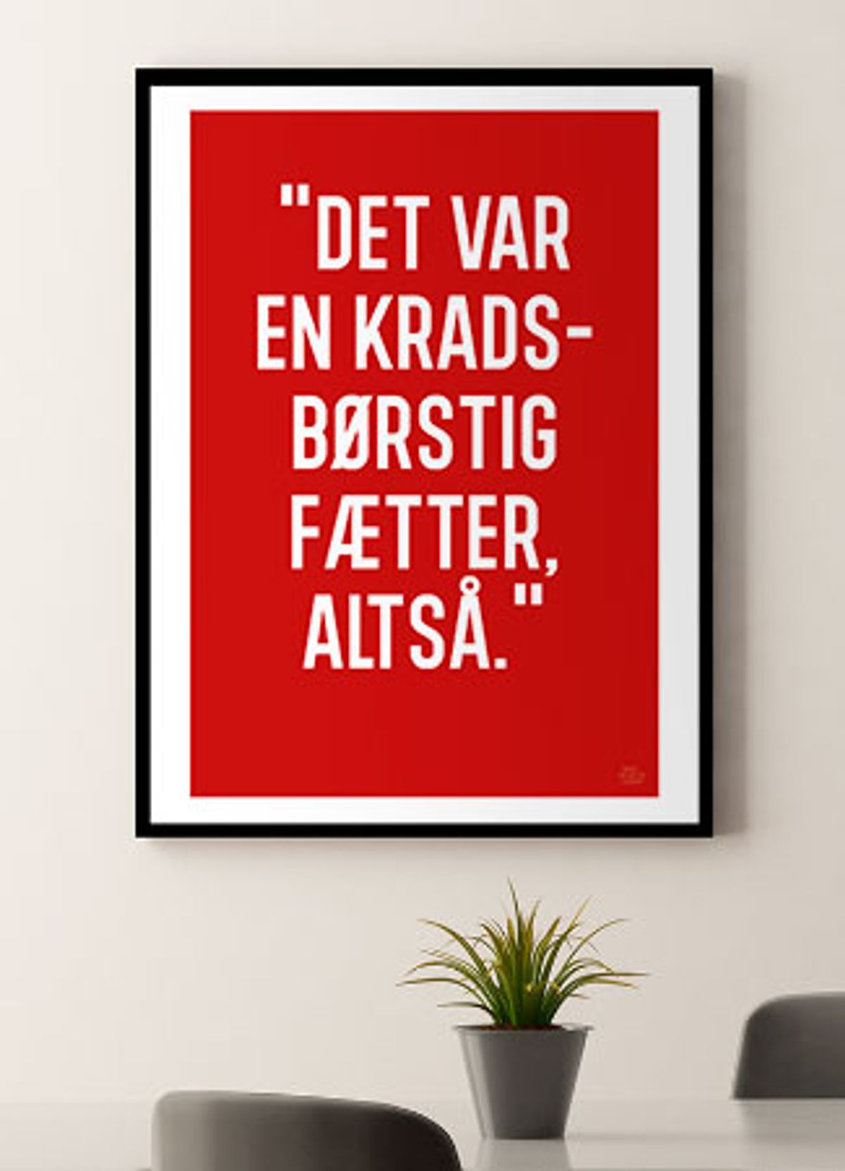 En kradsbørstig fætter-plakat - 21 x 29,7 (A4) Kr. 199,-