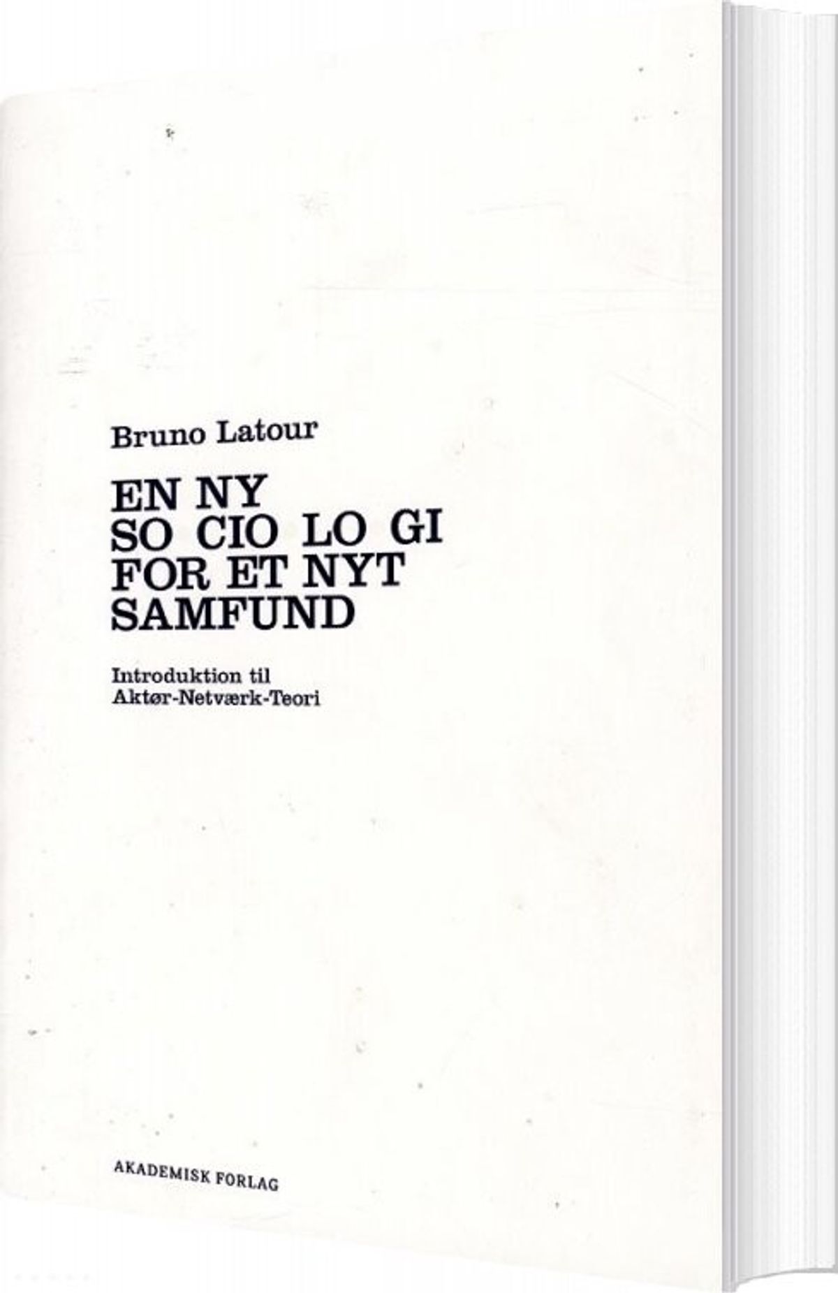 En Ny Sociologi For Et Nyt Samfund - Bruno Latour - Bog