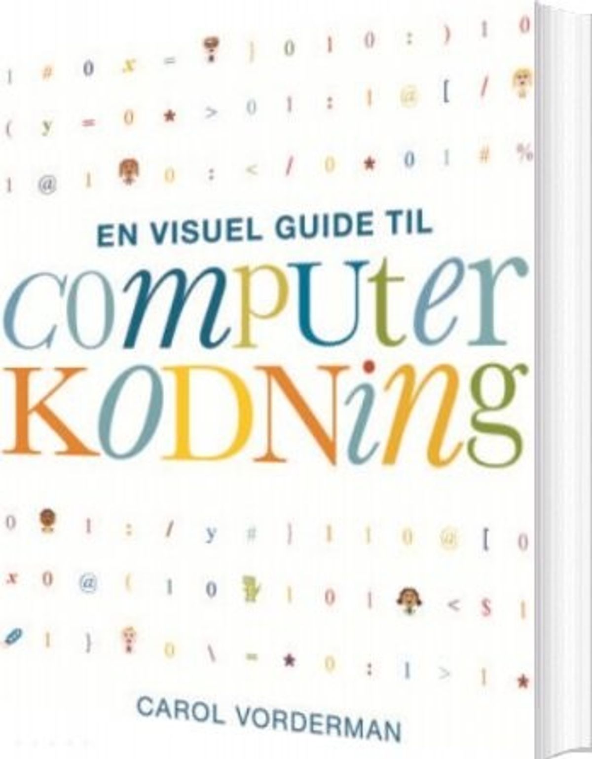 En Visuel Guide Til Computerkodning - Carol Vorderman - Bog