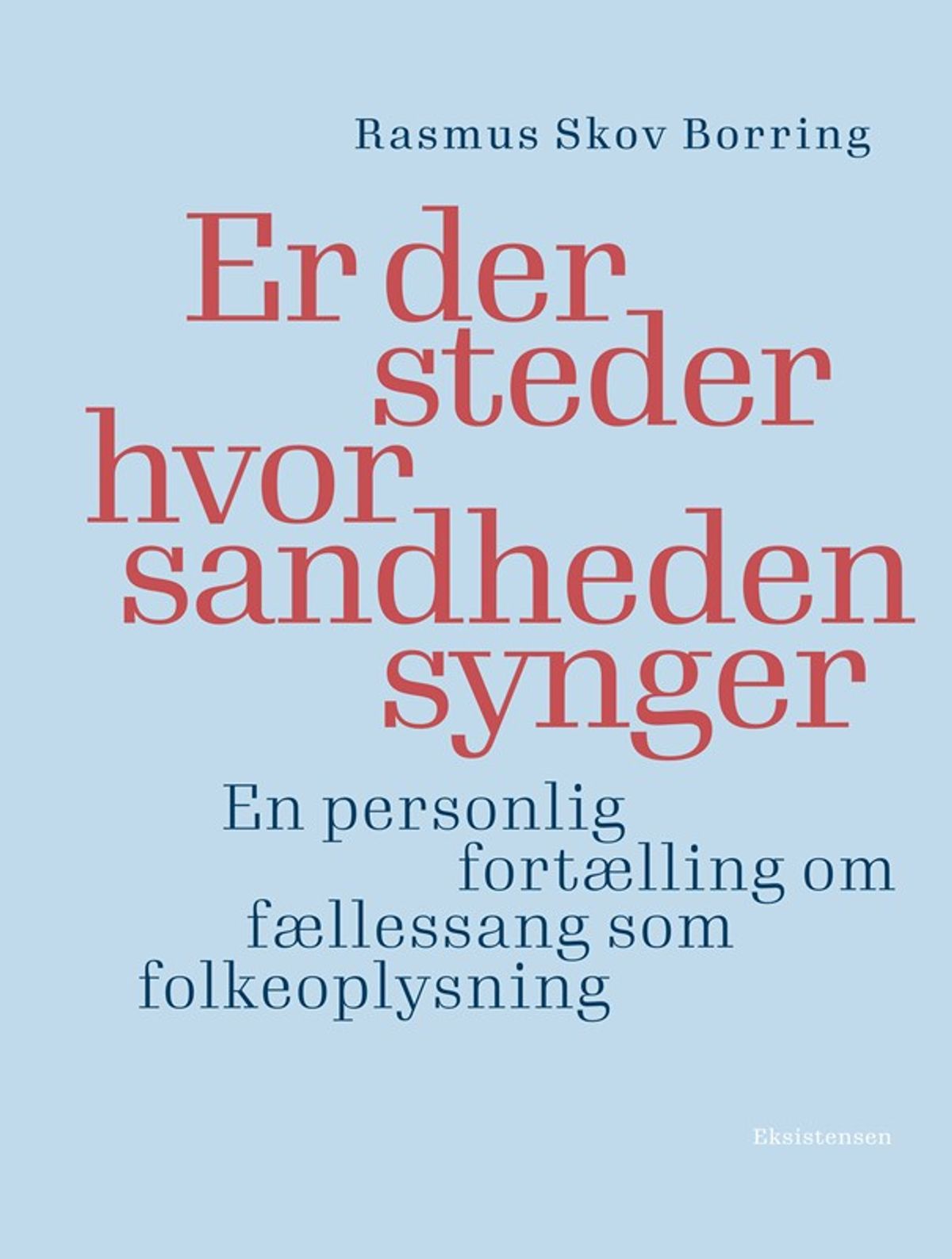 Er der steder hvor sandheden synger