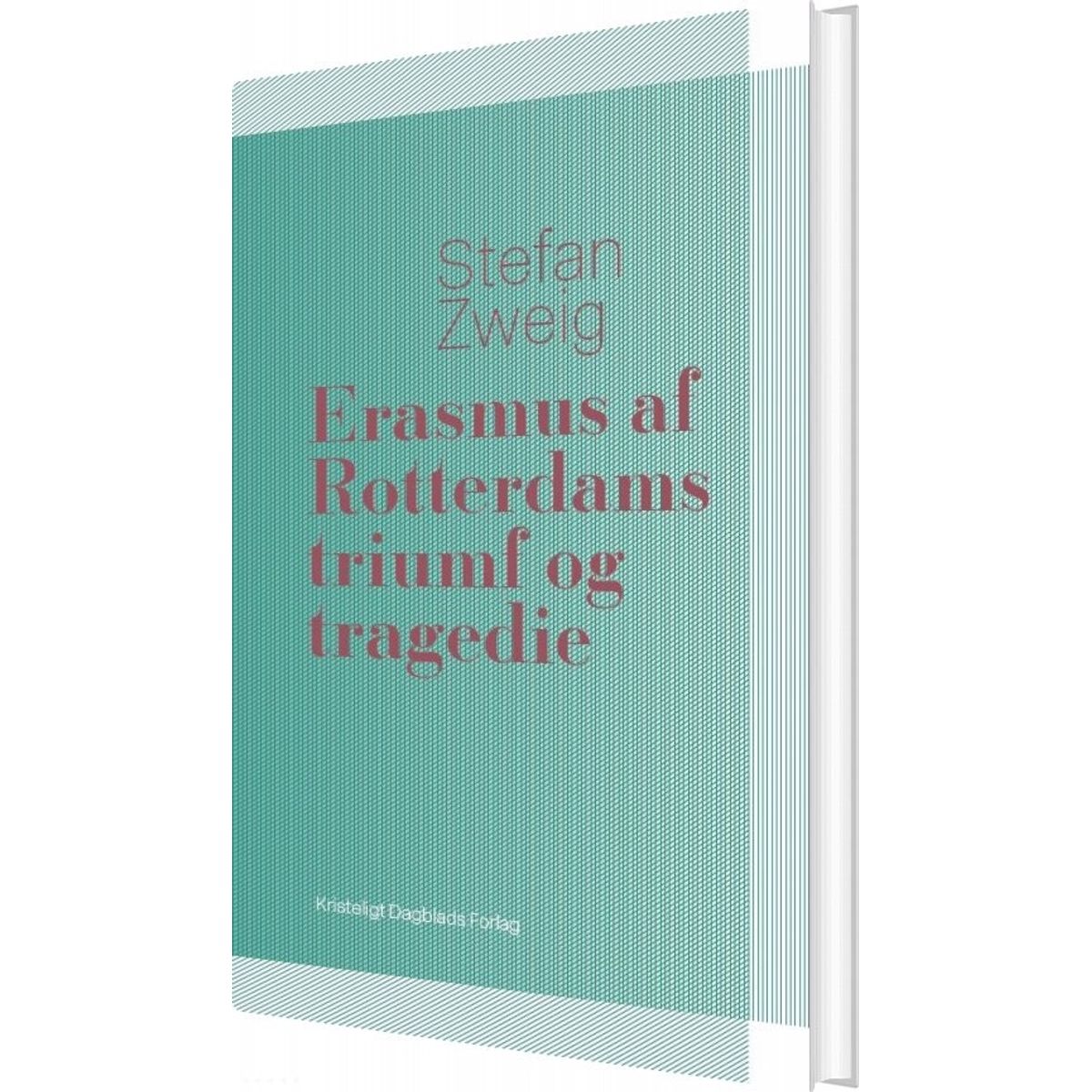 Erasmus Af Rotterdams Triumf Og Tragedie - Stefan Zweig - Bog