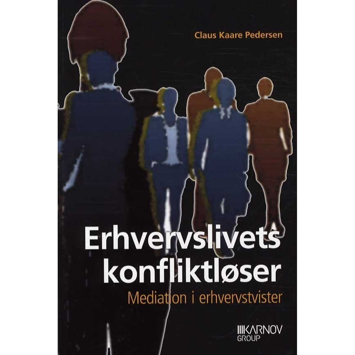 Erhvervslivets Konfliktløser - Claus Kaare Pedersen - Bog