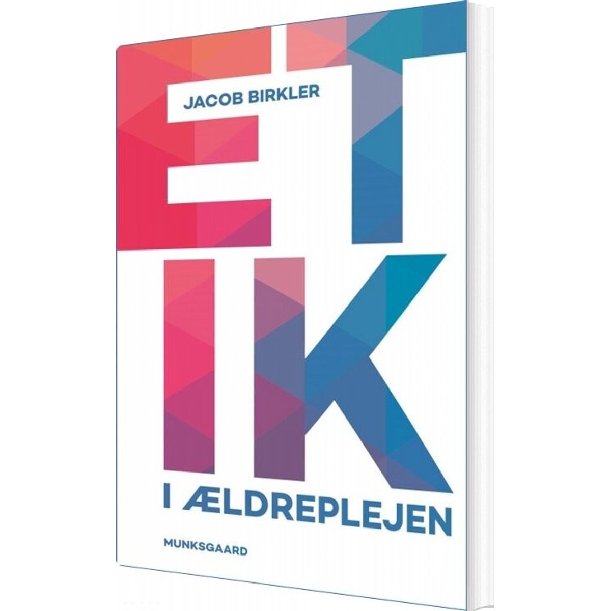 Etik I ældreplejen - Jacob Birkler - Bog