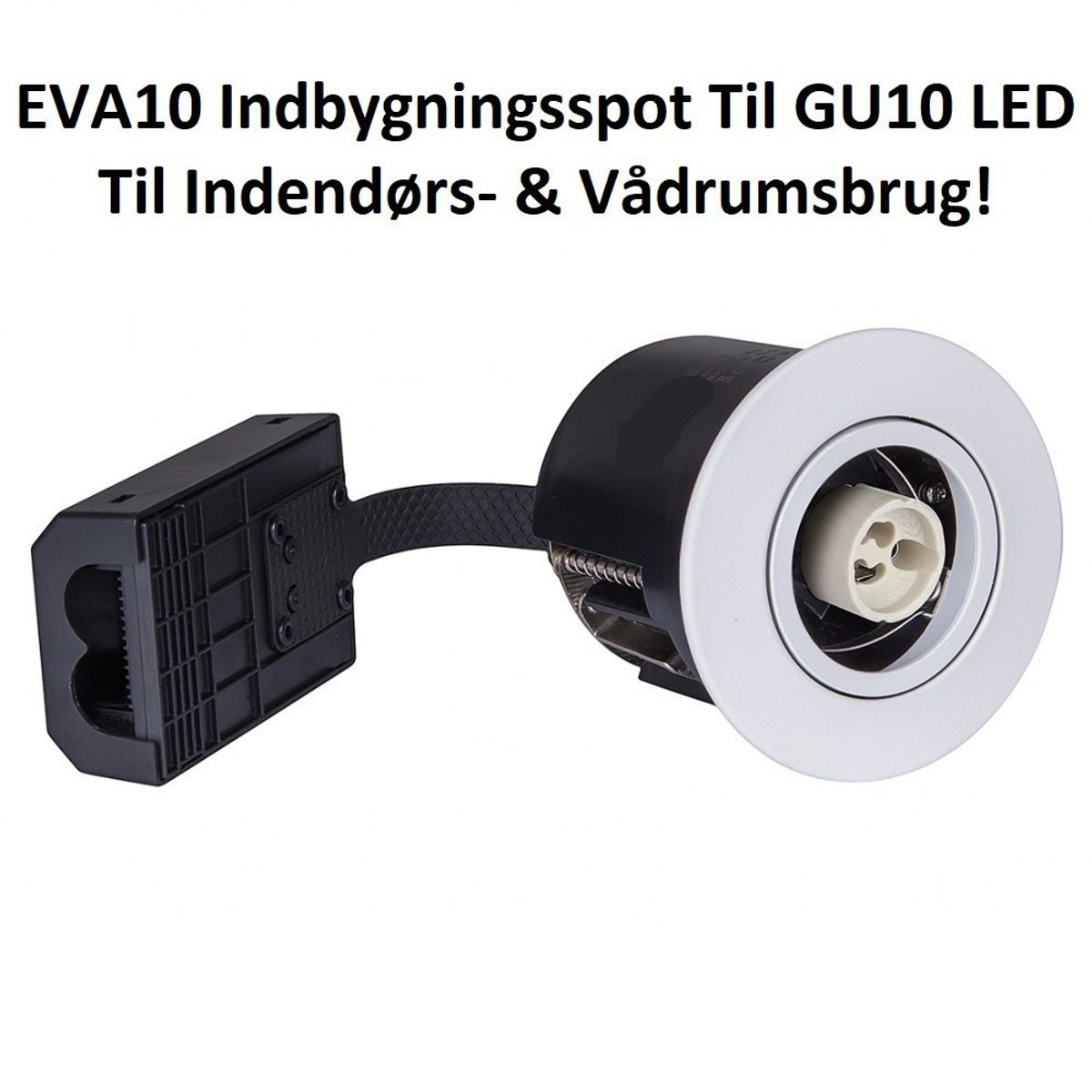 EVA10 Indbygningsspot 230V Til GU10 LED - Hvid