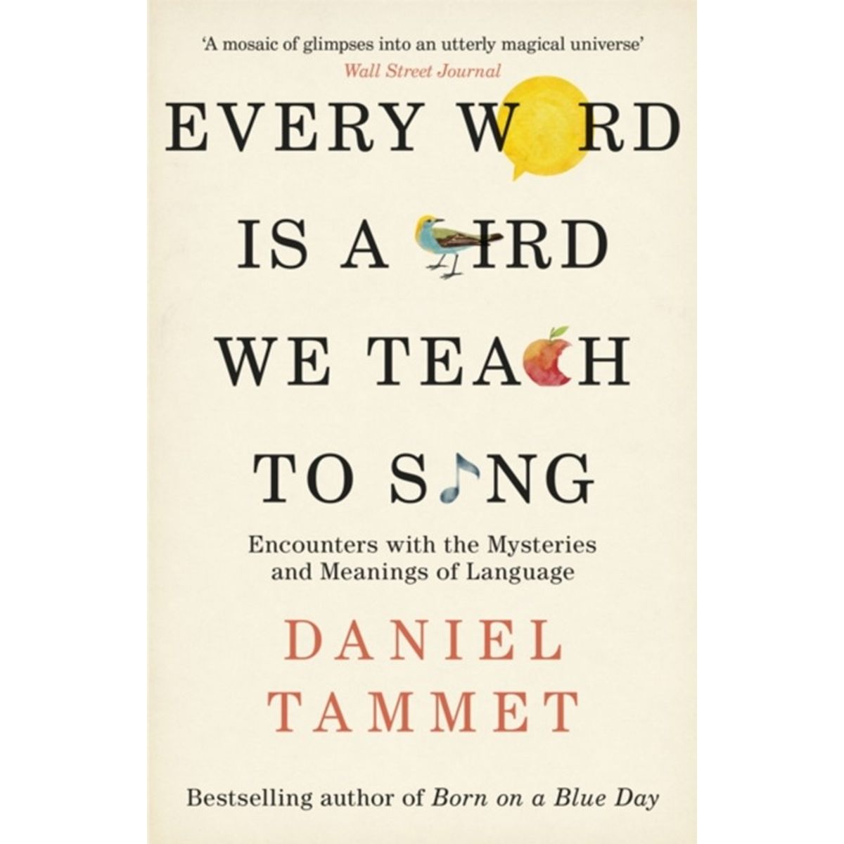 Every Word is a Bird We Teach to Sing