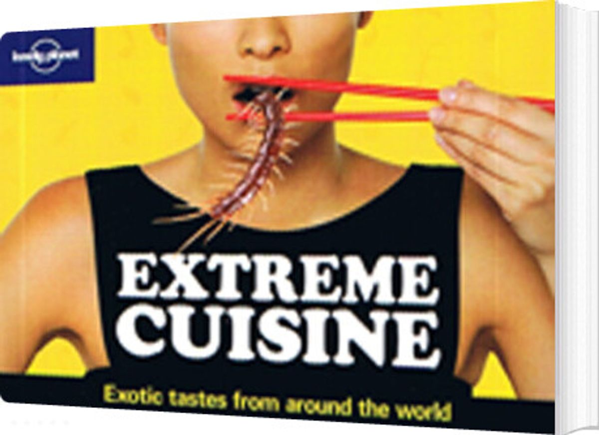 Extreme Cuisine: Exotic Tastes From Around The World - Diverse - English Book