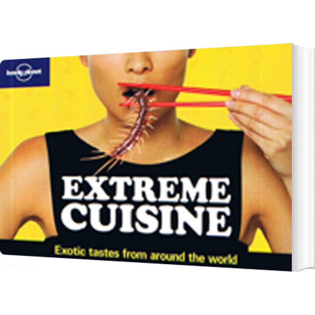 Extreme Cuisine: Exotic Tastes From Around The World - Lonely Planet - English Book