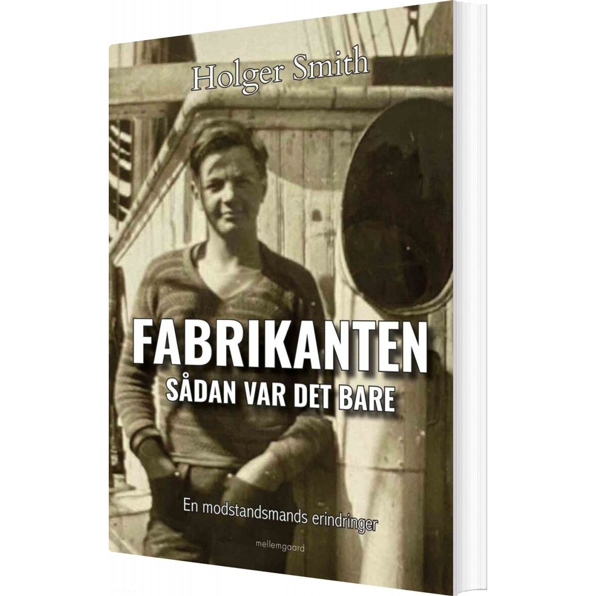 Fabrikanten - Sådan Var Det Bare - Holger Smith - Bog