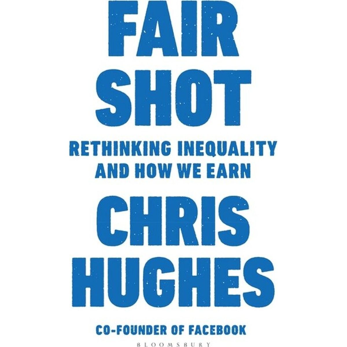 Fair Shot: Rethinking Inequality And How We Earn - Chris Hughes - English Book